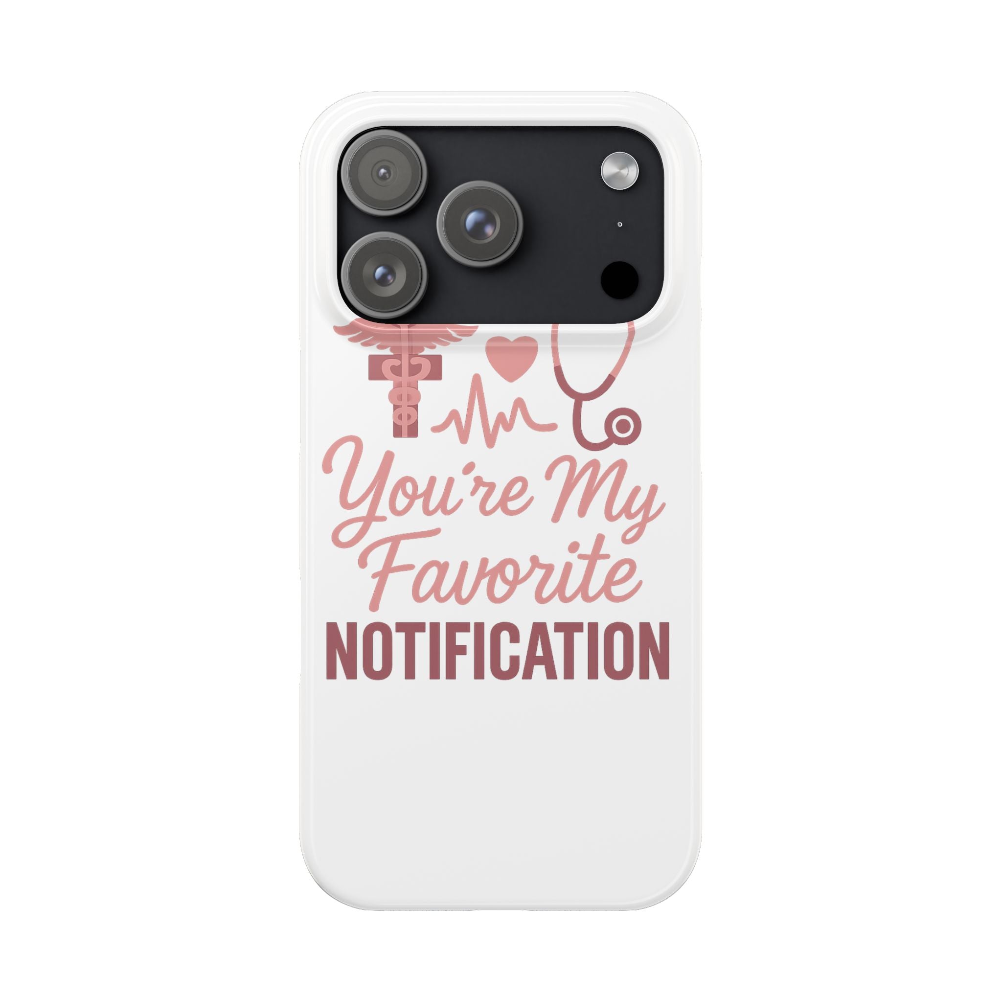 You're My Favorite Notification Phone Case Medical Nurse Doctor Gift Heartbeat Stethoscope Cute Romantic Healthcare Worker Pink
