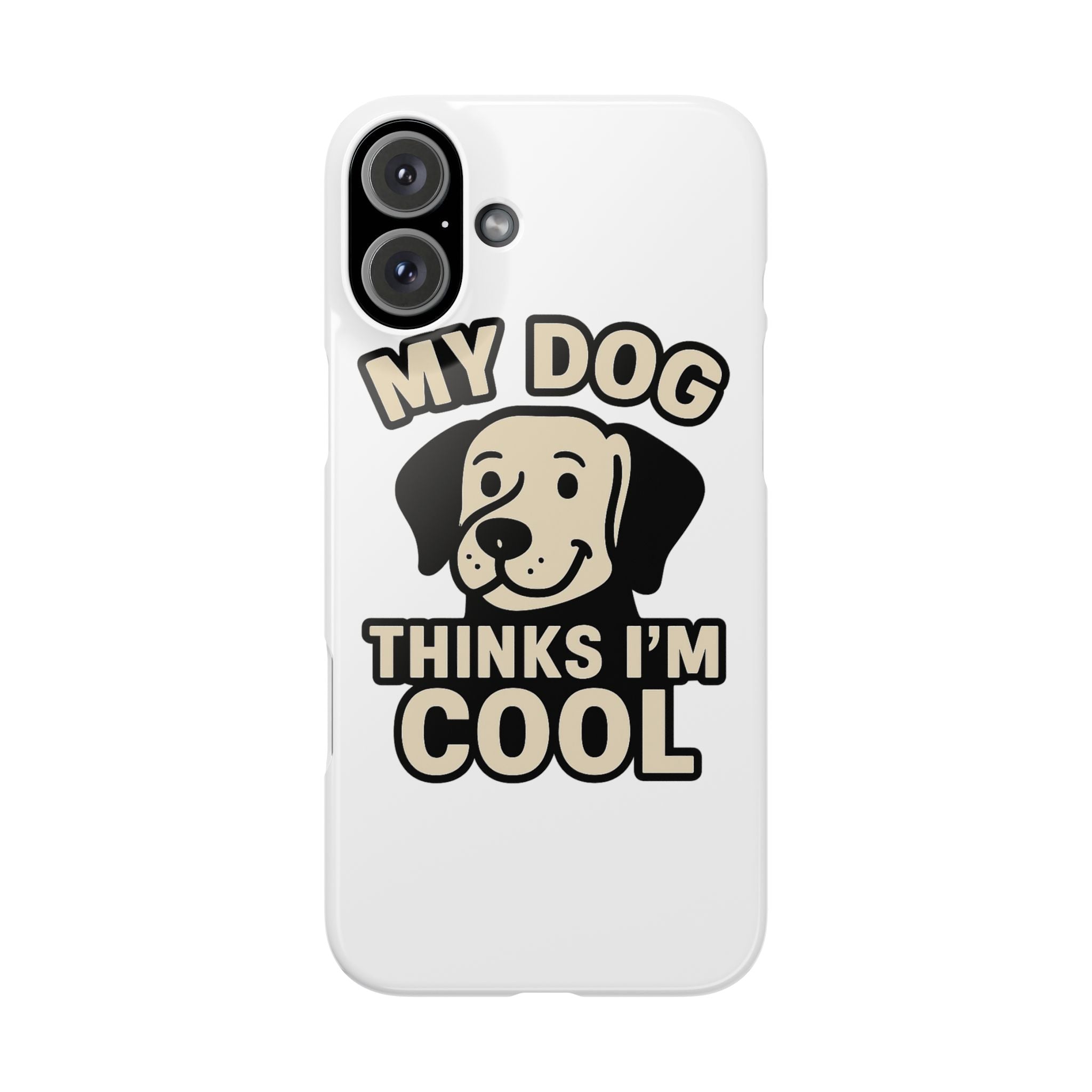 Dog Lover Phone Case My Dog Thinks I'm Cool Funny Pet Owner Gift iPhone Samsung Galaxy Case Dog Mom Dad Humor Gift