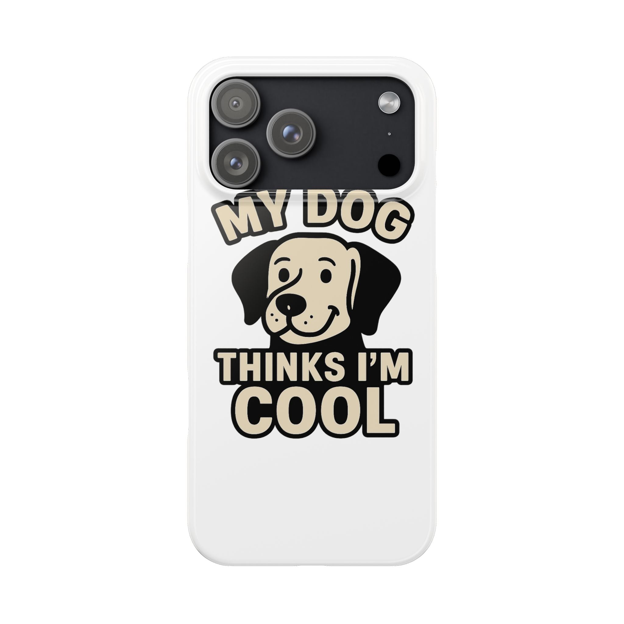 Dog Lover Phone Case My Dog Thinks I'm Cool Funny Pet Owner Gift iPhone Samsung Galaxy Case Dog Mom Dad Humor Gift