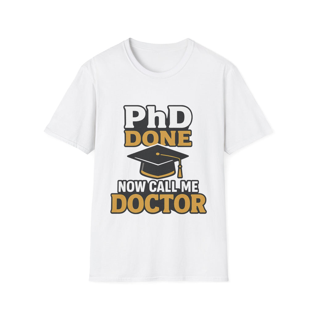 PhD Done Now Call Me Doctor T-Shirt, Doctorate Graduation Gift, PhD Graduate Shirt, Doctor Degree Celebration Tee, Academic Achievement