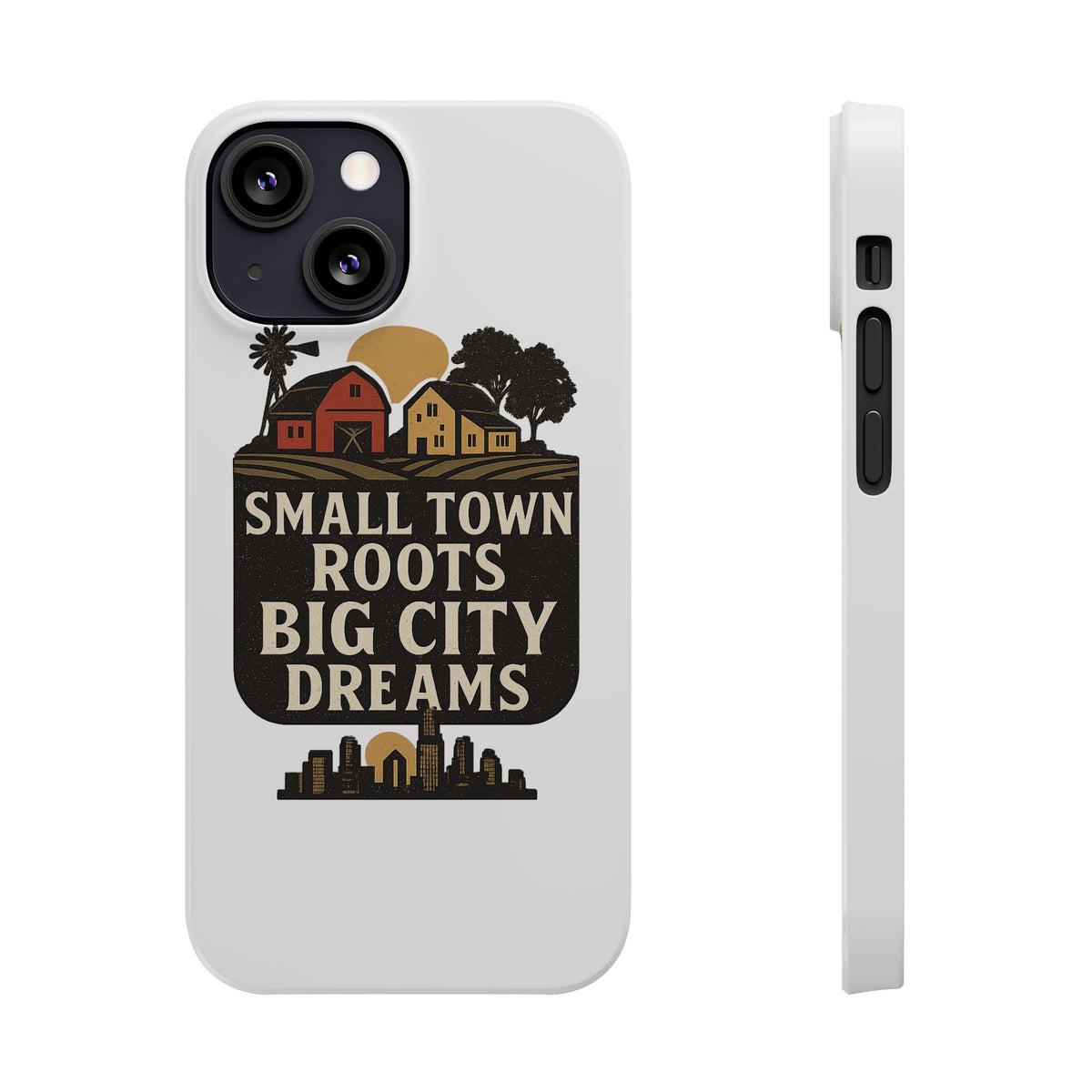 Small Town Roots Big City Dreams Phone Case Hometown Pride Nostalgia Gift Country Life Vintage Aesthetic Rural Americana Case