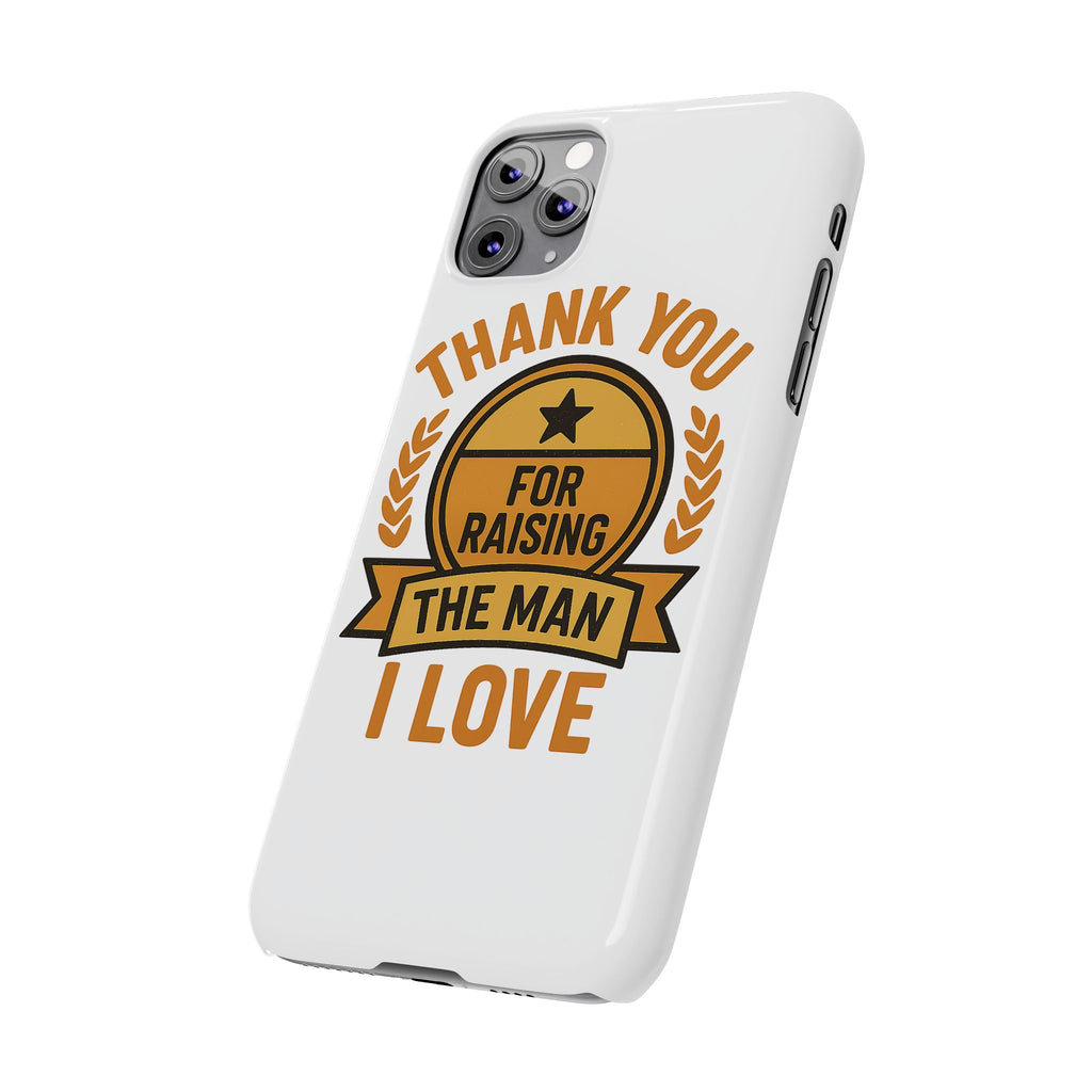 Thank You For Raising The Man I Love Phone Case Gift for Mother in Law from Daughter in Law MIL Birthday Mothers Day Present