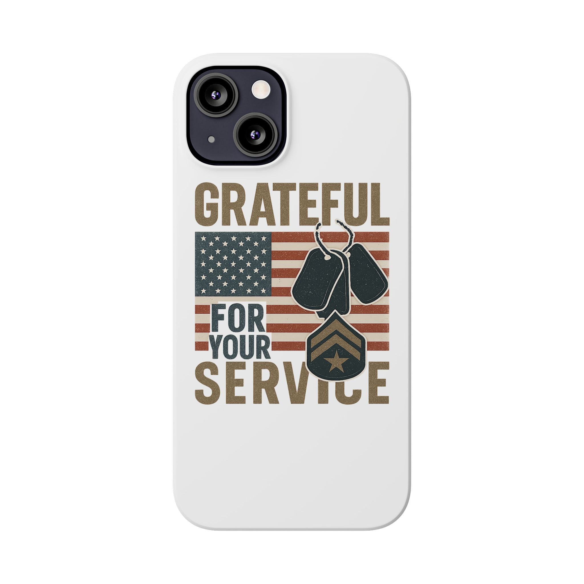 Grateful for Your Service Phone Case Military Patriotic Gift Army Navy Air Force Marine Support Veteran Active Duty USA Flag