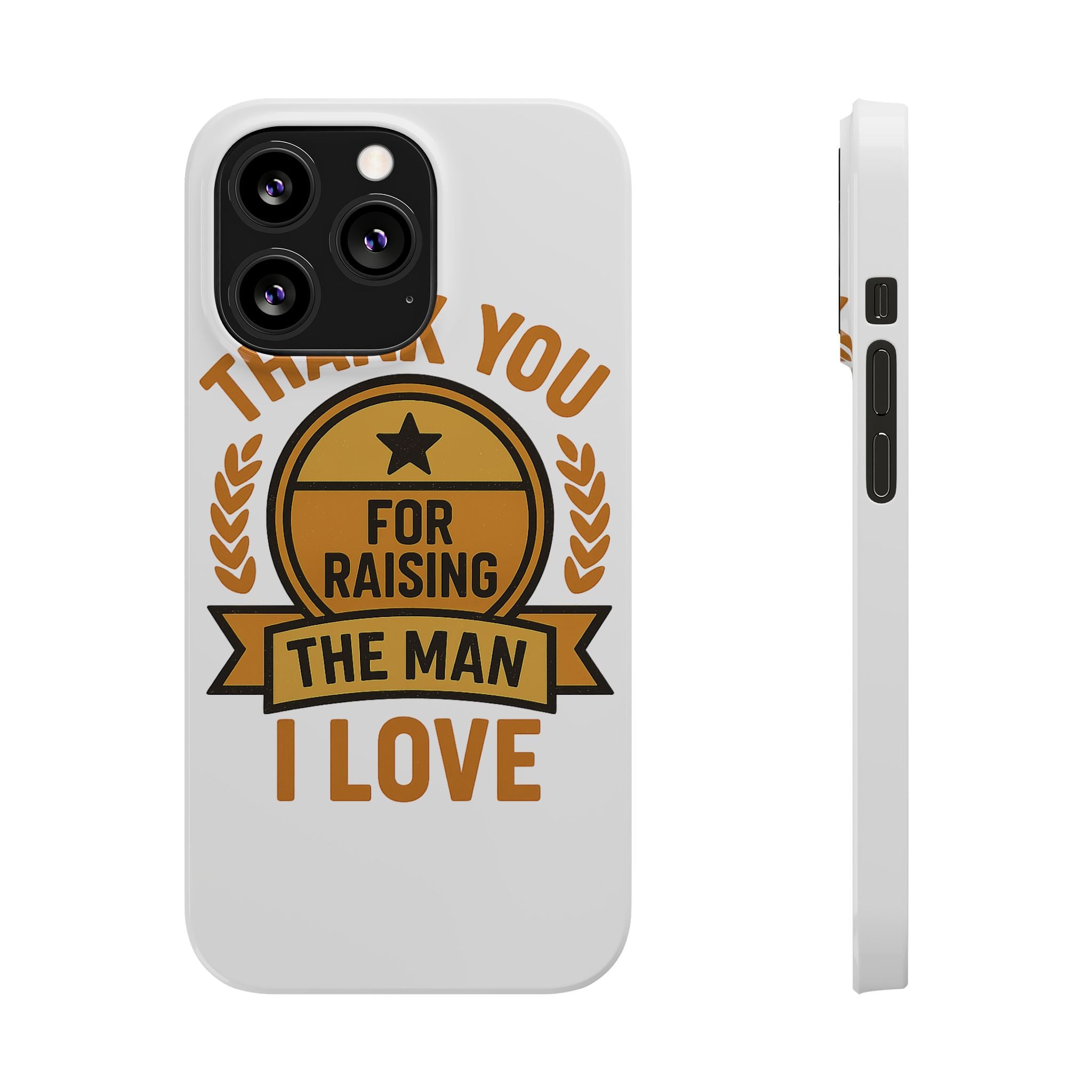 Thank You For Raising The Man I Love Phone Case Gift for Mother in Law from Daughter in Law MIL Birthday Mothers Day Present