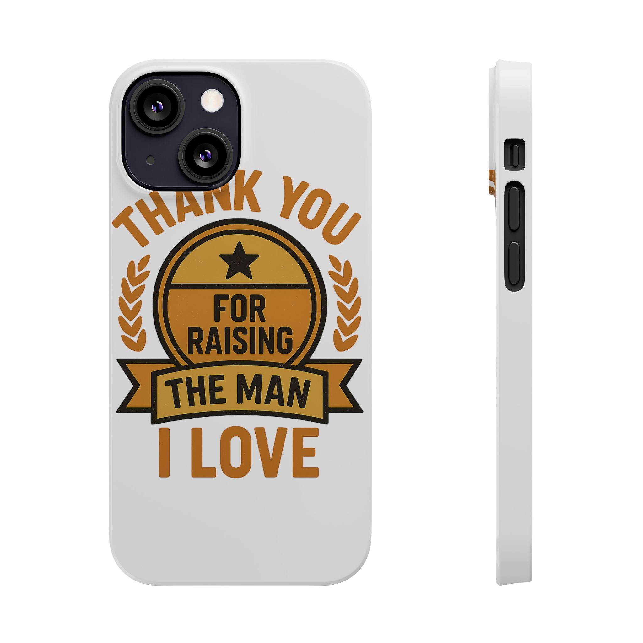 Thank You For Raising The Man I Love Phone Case Gift for Mother in Law from Daughter in Law MIL Birthday Mothers Day Present