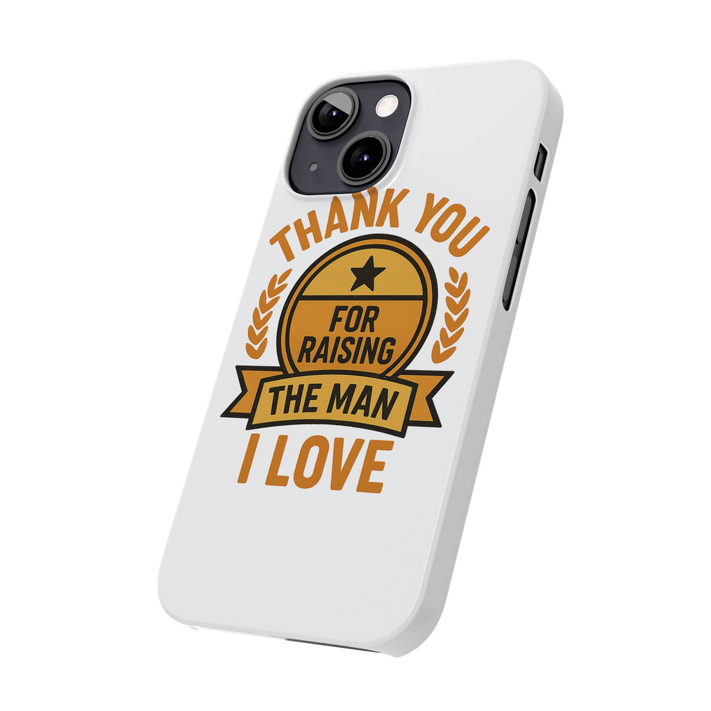 Thank You For Raising The Man I Love Phone Case Gift for Mother in Law from Daughter in Law MIL Birthday Mothers Day Present