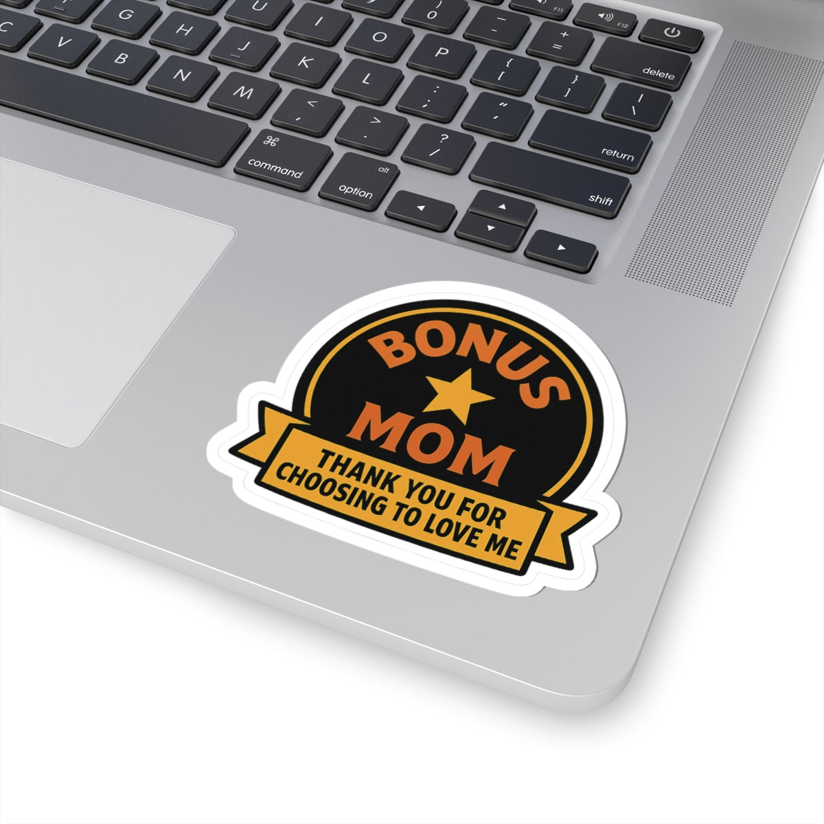 Bonus Mom Sticker | Stepmom Appreciation Gift | Thank You For Choosing To Love Me | Mother's Day Gift Stepmother Recognition