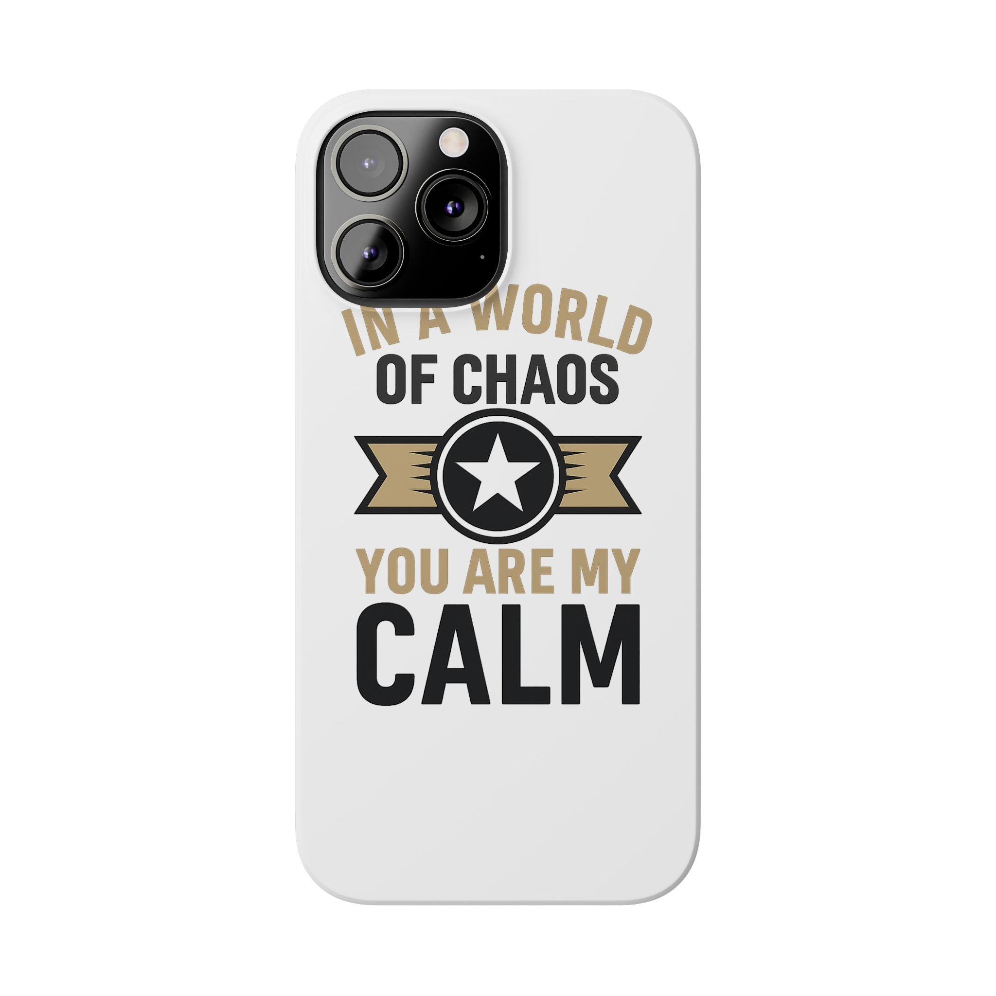 In A World Of Chaos You Are My Calm Phone Case Anniversary Gift for Partner Boyfriend Girlfriend Husband Wife Romantic Quote