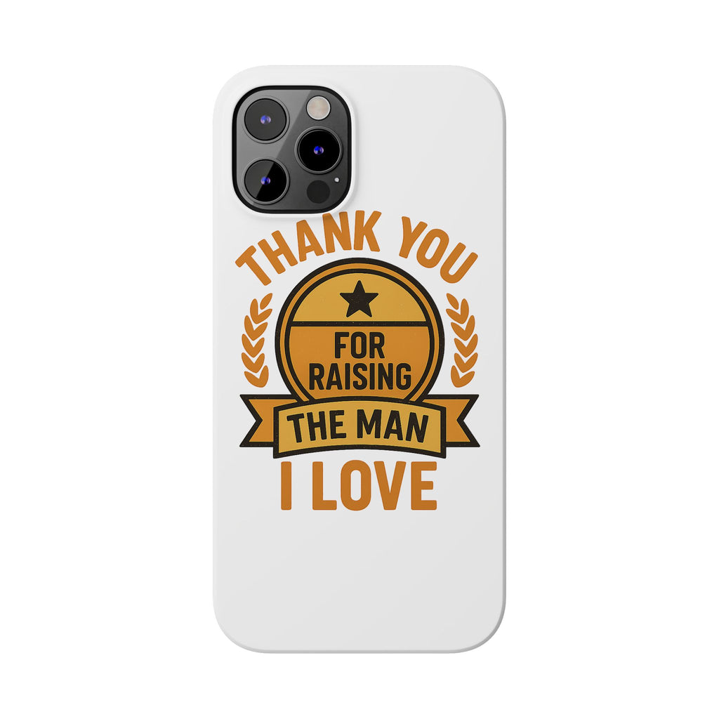 Thank You For Raising The Man I Love Phone Case Gift for Mother in Law from Daughter in Law MIL Birthday Mothers Day Present