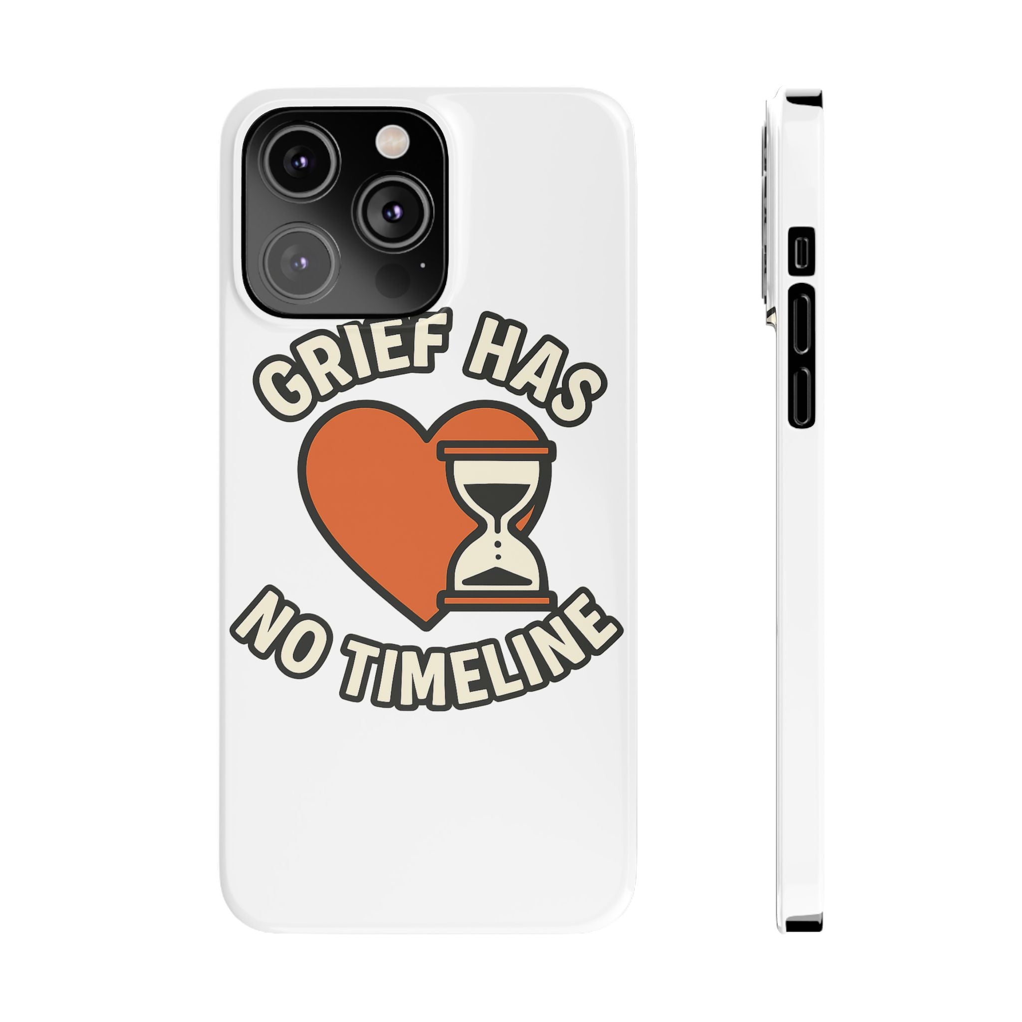 Grief Has No Timeline Phone Case Support Gift for Loss Bereavement Sympathy Encouragement Healing Journey Therapist Mental Health