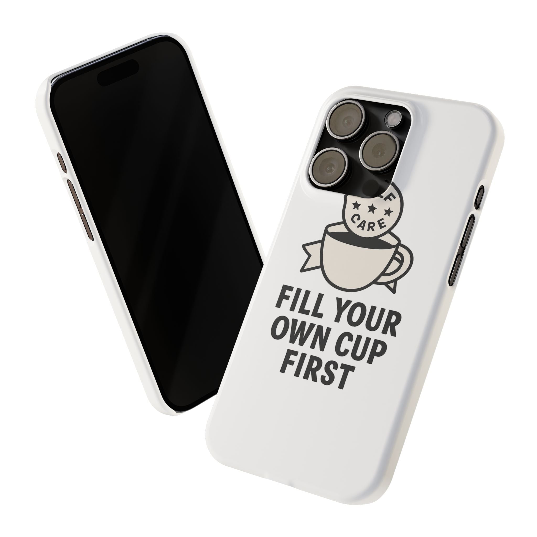 Fill Your Own Cup First Phone Case Self Care Reminder Gift for Women Minimalist Boundary Setting Motivational Mental Health Quote