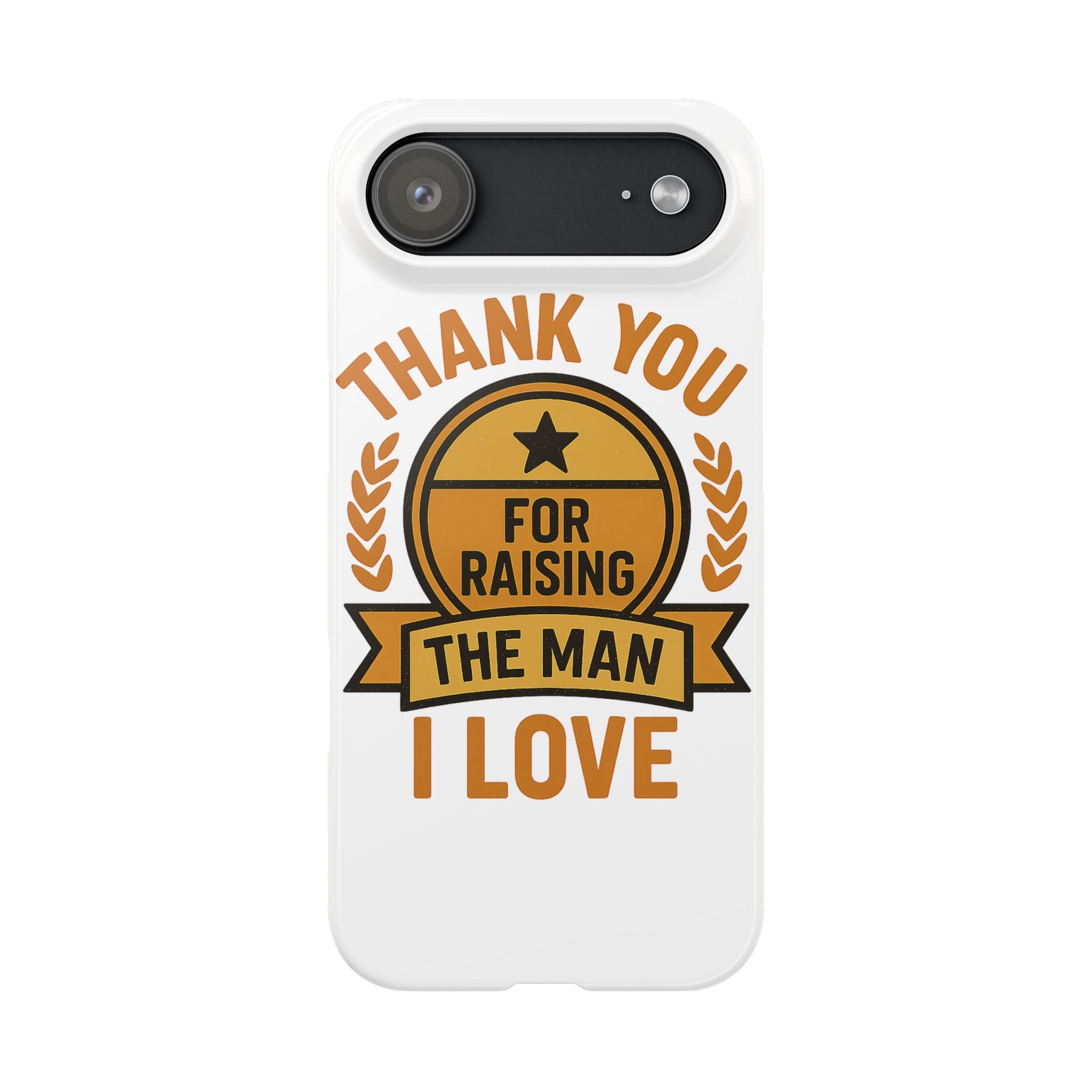 Thank You For Raising The Man I Love Phone Case Gift for Mother in Law from Daughter in Law MIL Birthday Mothers Day Present