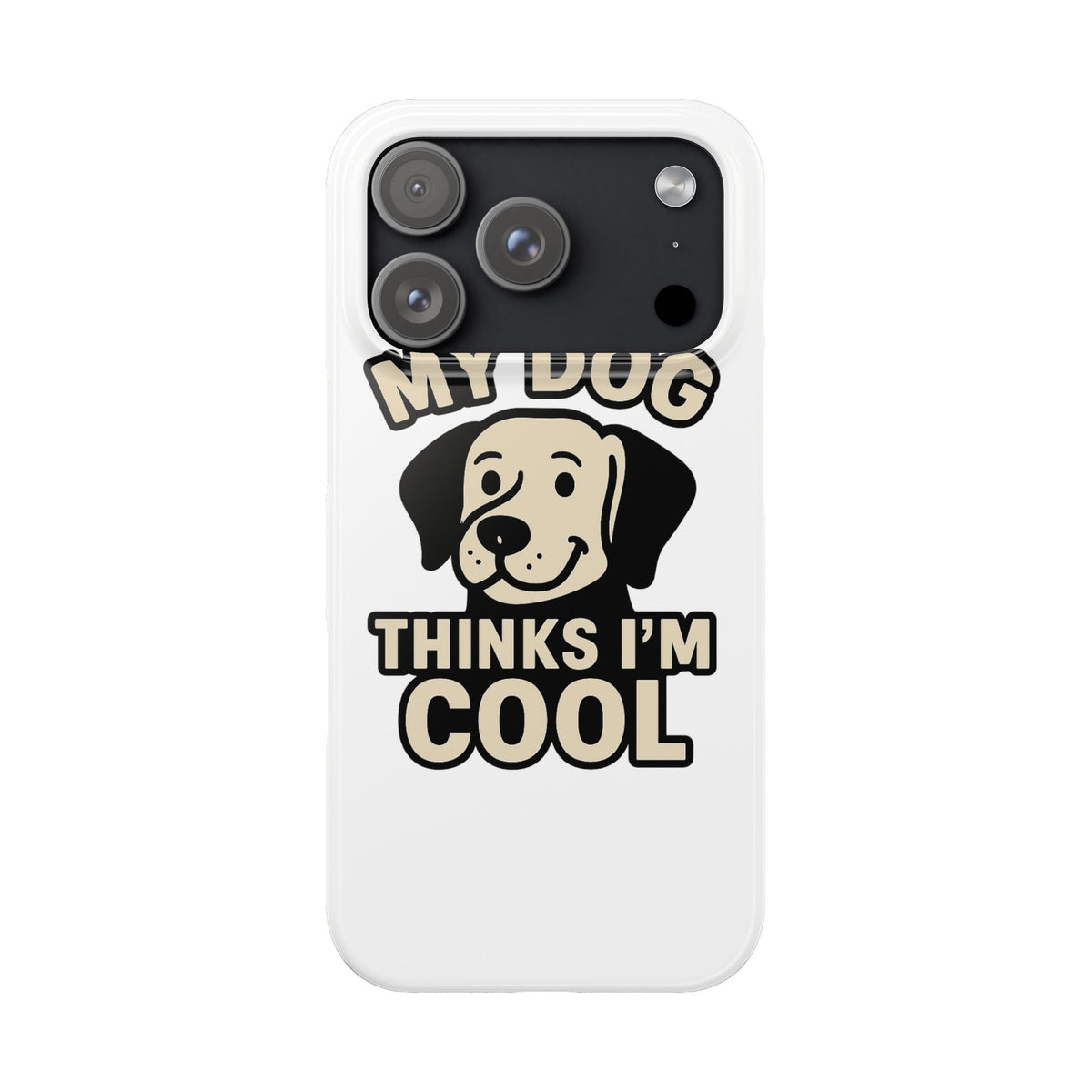 Dog Lover Phone Case My Dog Thinks I'm Cool Funny Pet Owner Gift iPhone Samsung Galaxy Case Dog Mom Dad Humor Gift