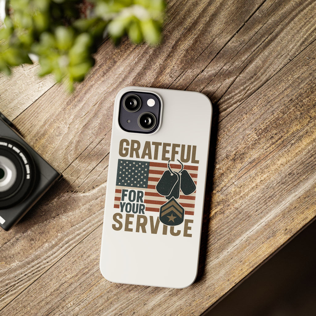 Grateful for Your Service Phone Case Military Patriotic Gift Army Navy Air Force Marine Support Veteran Active Duty USA Flag
