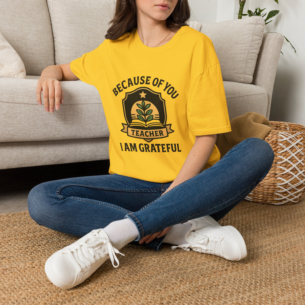 Teacher Appreciation Shirt, Because of You I Am Grateful T-Shirt, Teacher Gift, Thank You Teacher Tee, End of Year Gift