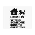 Home is Where Someone Runs to Greet You Print, Housewarming Gift, Minimalist Home Quote Poster, New Home Gift, Pet Lover Wall Art