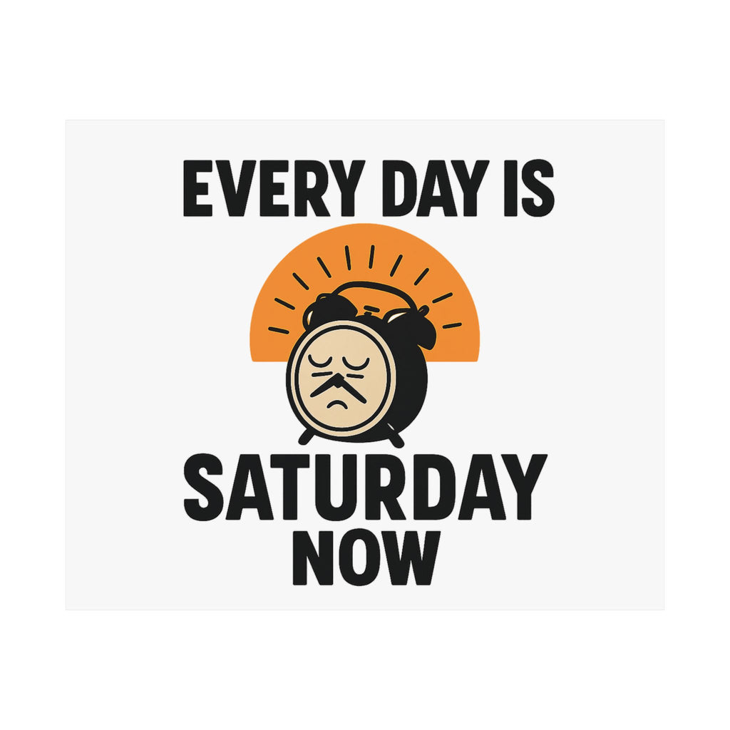 Retirement Gift Every Day is Saturday Now Poster, Funny Retirement Party Decor, Coworker Retirement Gift, Retirement Wall Art
