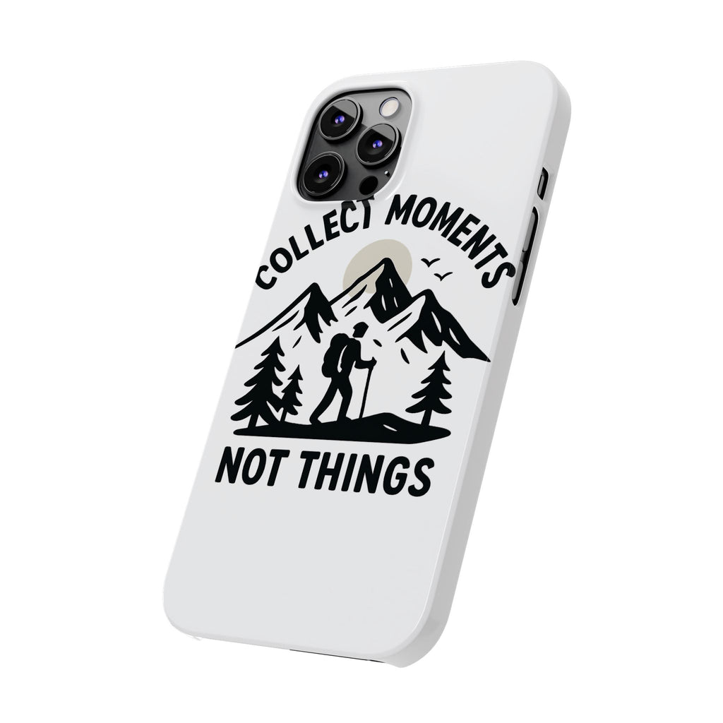 Collect Moments Not Things Phone Case Mountain Quote Minimalist Hiking Adventure Travel Gift for Experience Seeker Wanderlust