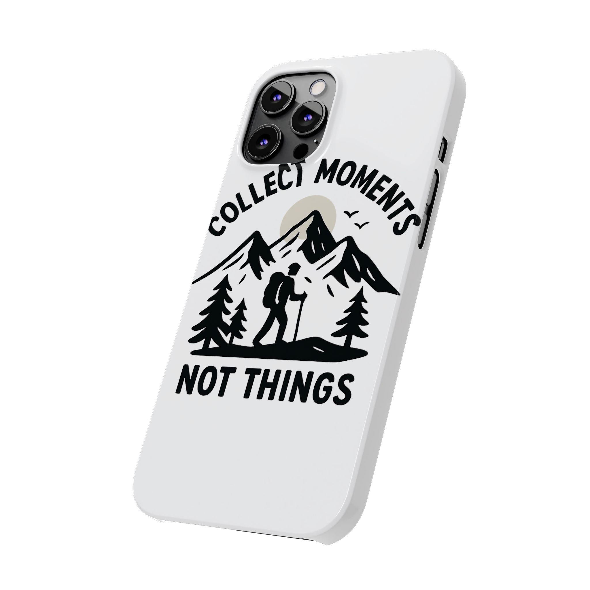 Collect Moments Not Things Phone Case Mountain Quote Minimalist Hiking Adventure Travel Gift for Experience Seeker Wanderlust