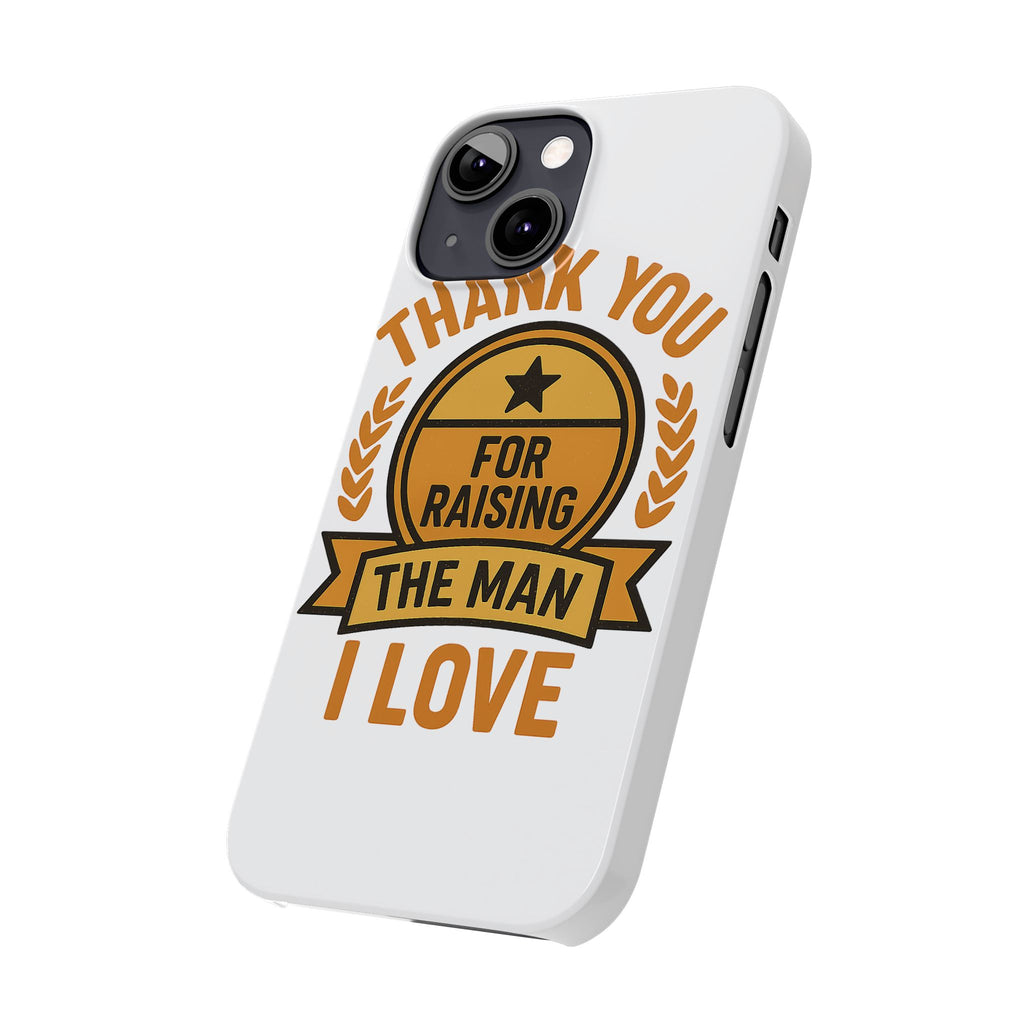 Thank You For Raising The Man I Love Phone Case Gift for Mother in Law from Daughter in Law MIL Birthday Mothers Day Present