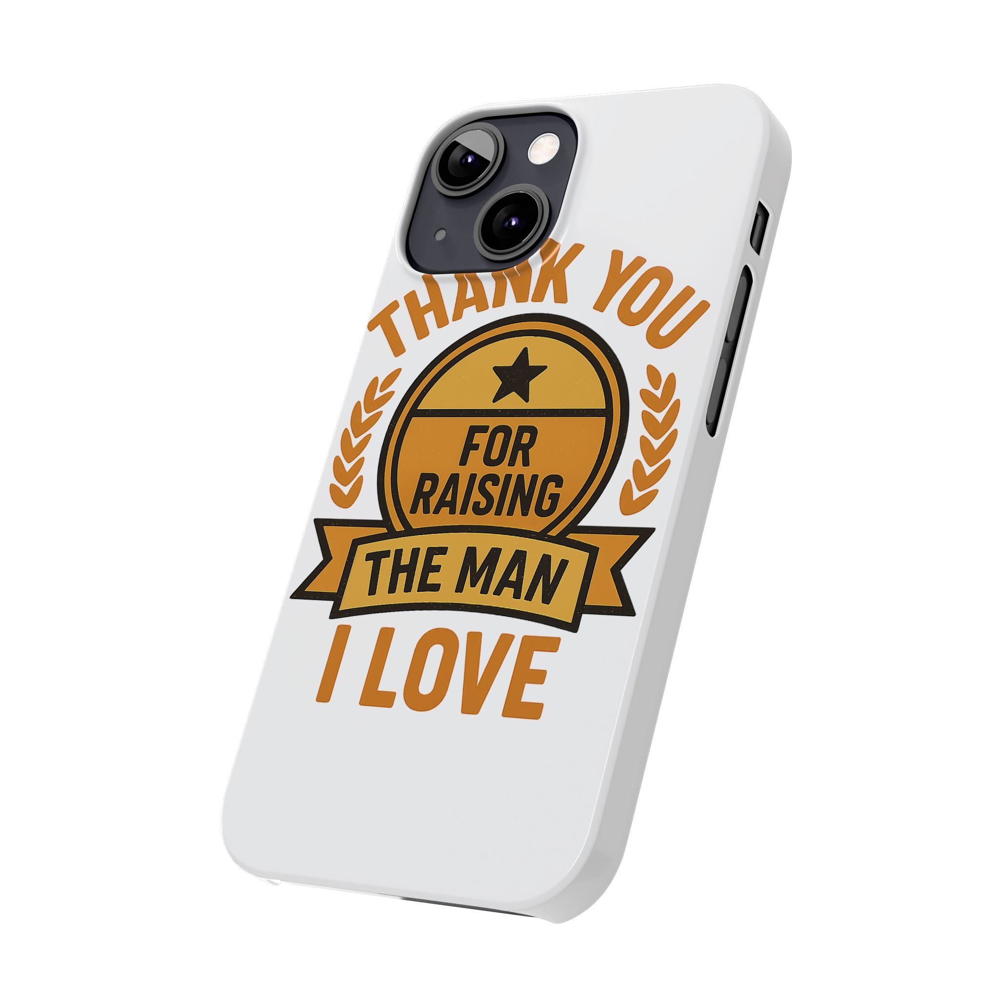 Thank You For Raising The Man I Love Phone Case Gift for Mother in Law from Daughter in Law MIL Birthday Mothers Day Present