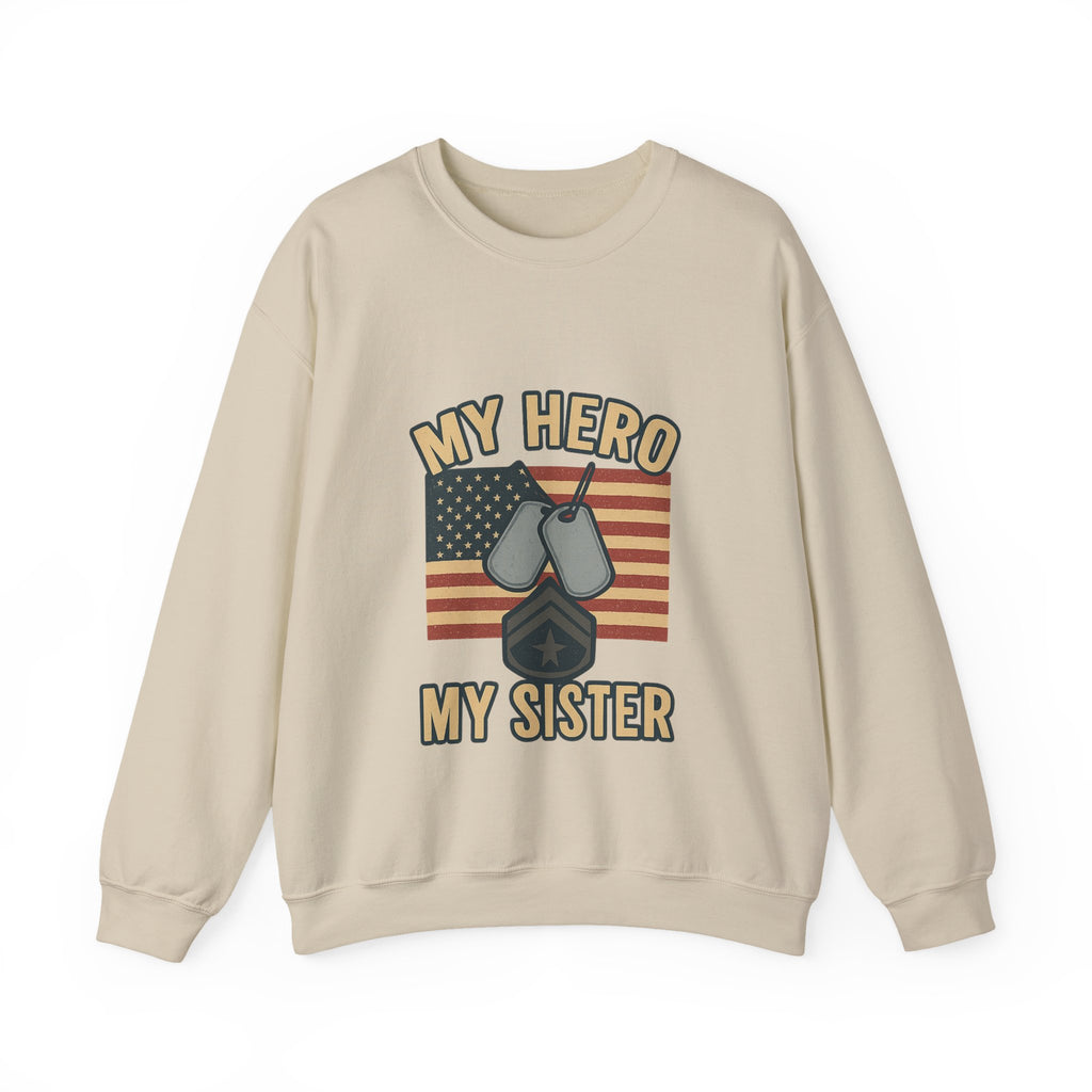 Military Sister Sweatshirt My Hero My Sister Proud Army Navy Air Force Marine Gift Active Duty Support Patriotic Clothing