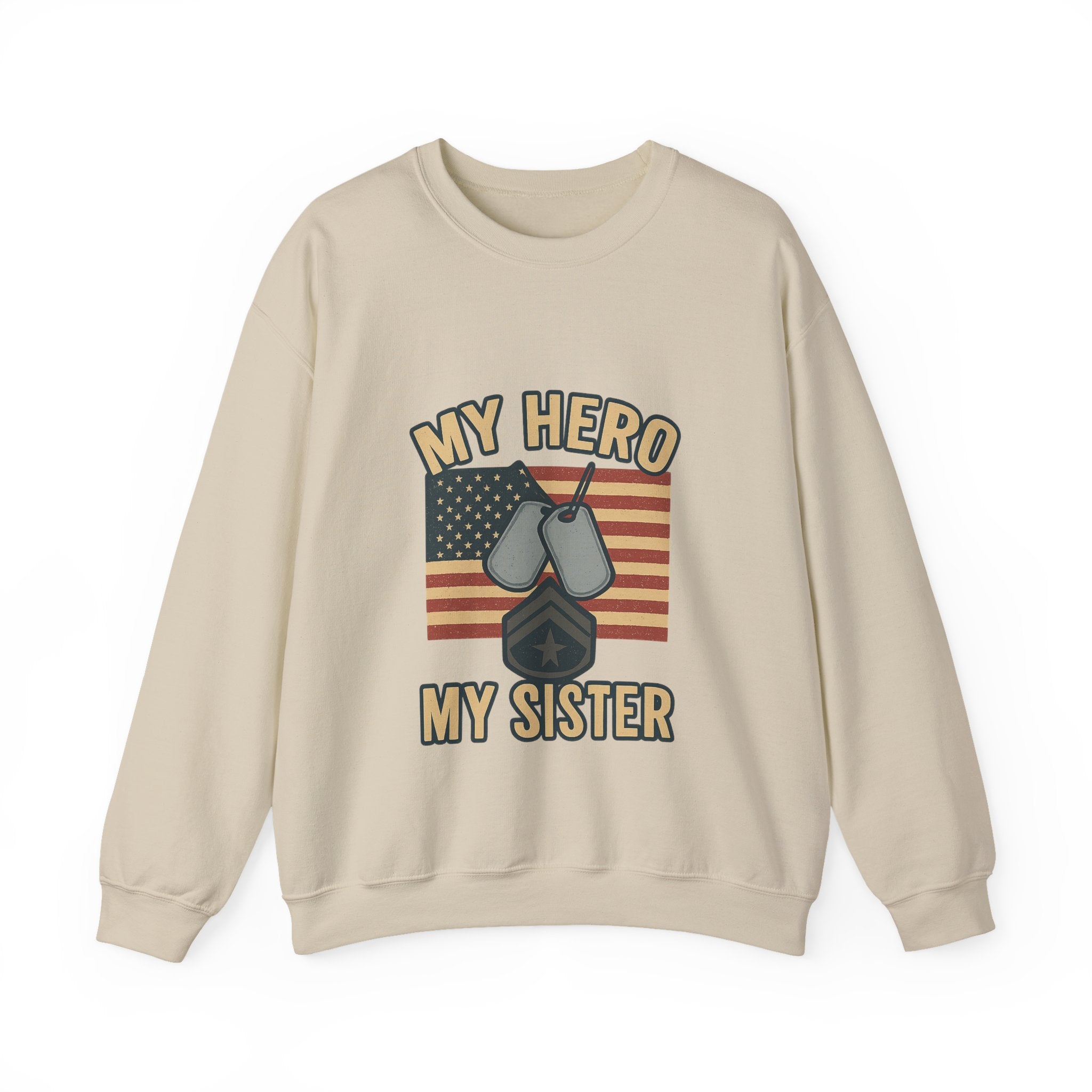 Military Sister Sweatshirt My Hero My Sister Proud Army Navy Air Force Marine Gift Active Duty Support Patriotic Clothing