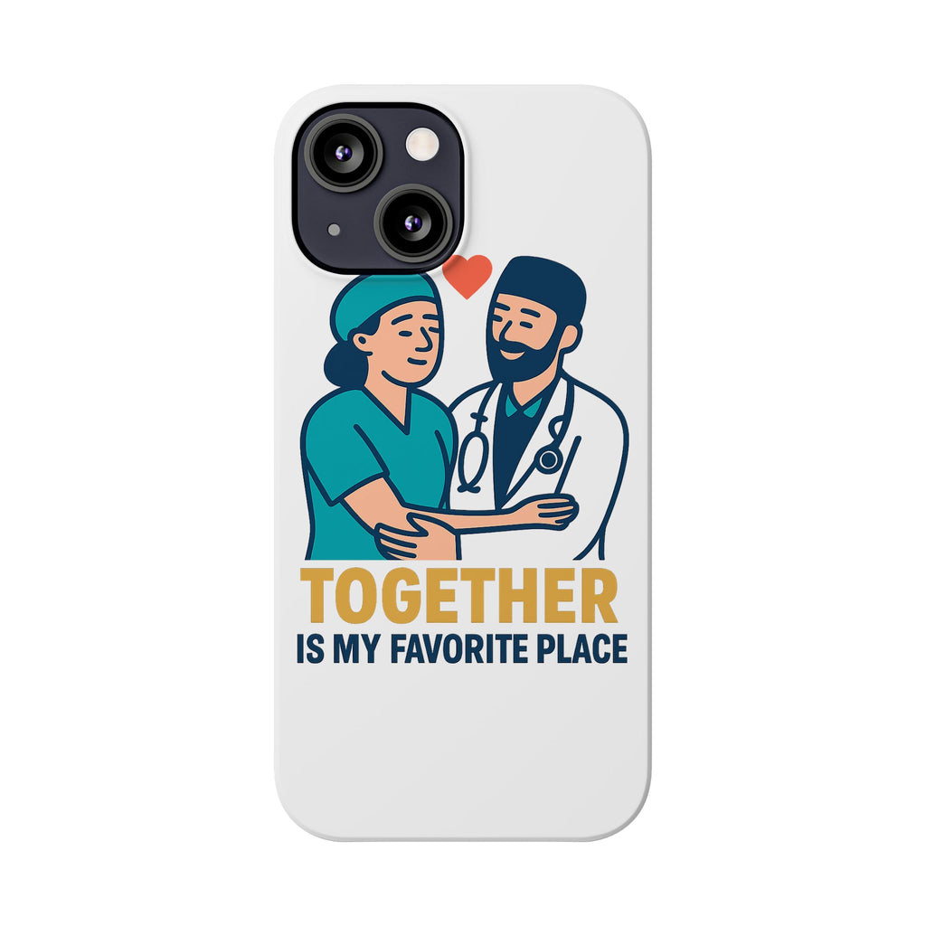 Together Is My Favorite Place Phone Case Medical Couple Gift Nurse Doctor Healthcare Love Quote Romantic Anniversary Gift