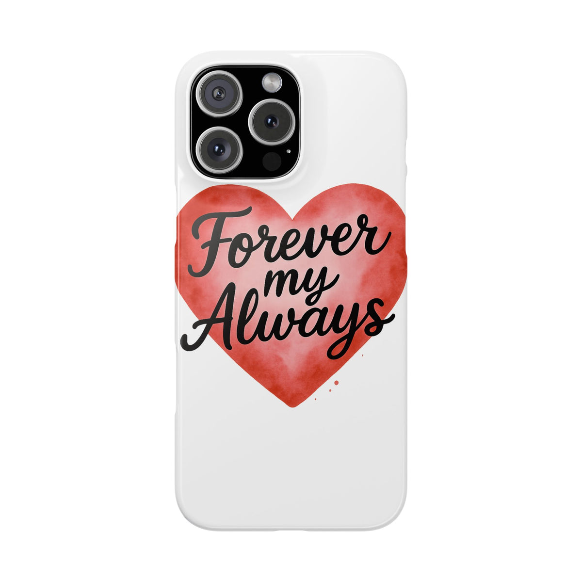 Forever My Always Watercolor Heart Phone Case | Romantic Anniversary Gift for Her | Love Quote Phone Cover | Girlfriend Wife Gift