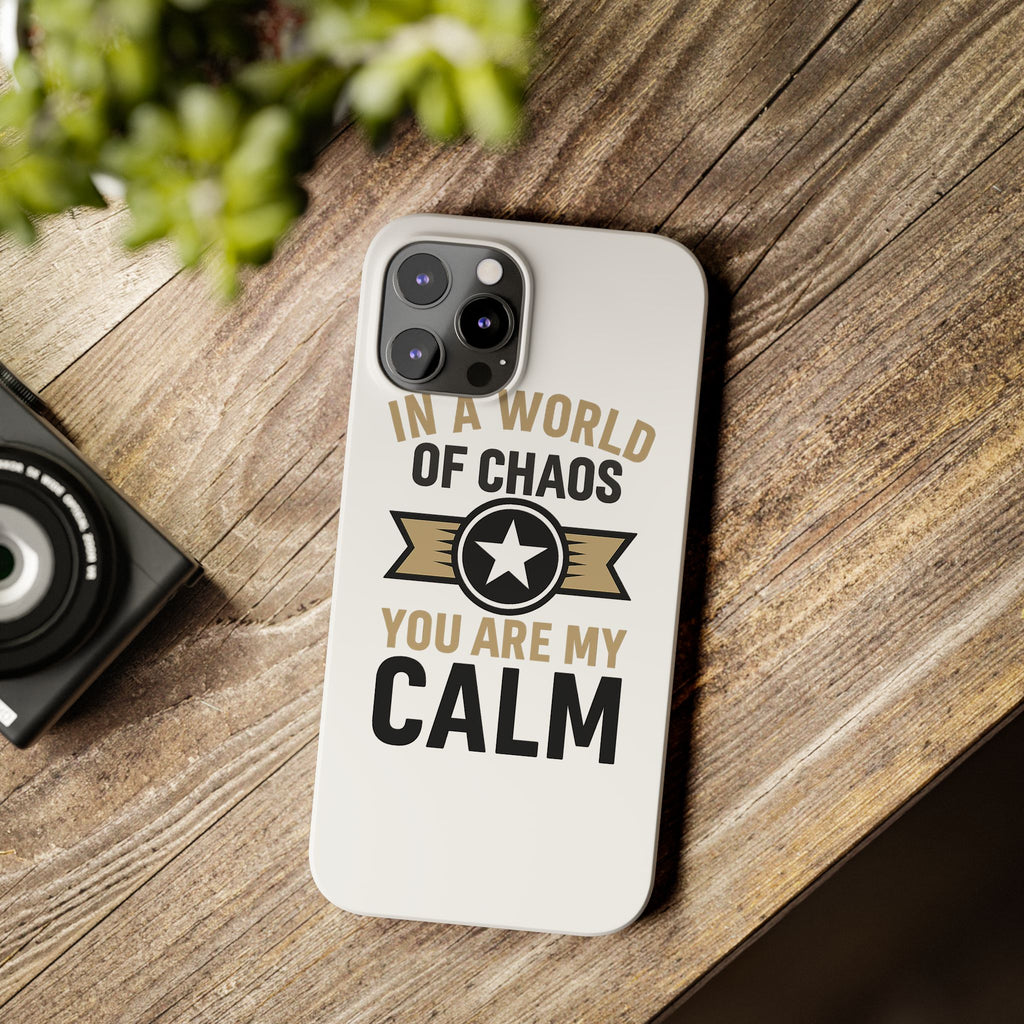 In A World Of Chaos You Are My Calm Phone Case Anniversary Gift for Partner Boyfriend Girlfriend Husband Wife Romantic Quote