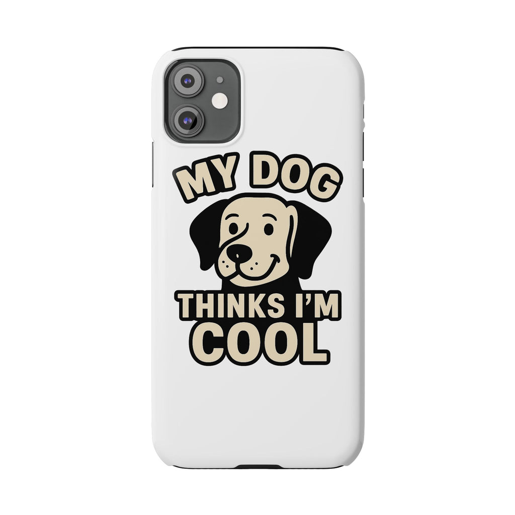 Dog Lover Phone Case My Dog Thinks I'm Cool Funny Pet Owner Gift iPhone Samsung Galaxy Case Dog Mom Dad Humor Gift