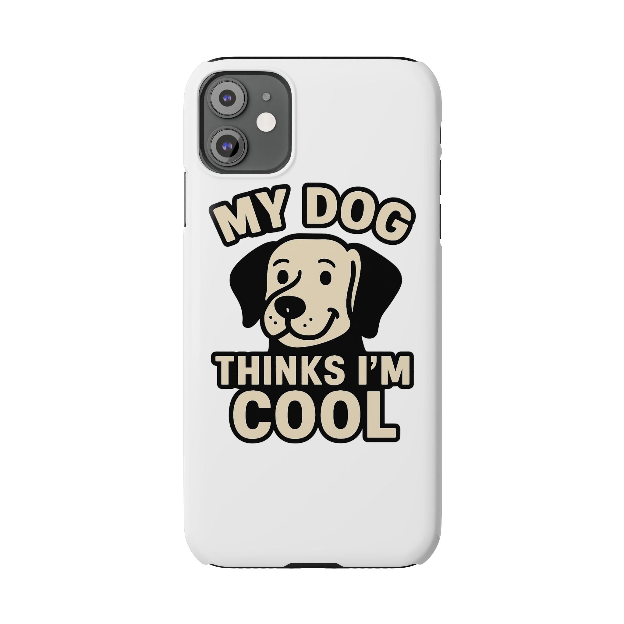 Dog Lover Phone Case My Dog Thinks I'm Cool Funny Pet Owner Gift iPhone Samsung Galaxy Case Dog Mom Dad Humor Gift