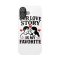 Love Story Phone Case Anniversary Gift for Wife Girlfriend Romantic Quote Couple iPhone Samsung Case Valentine's Day Gift