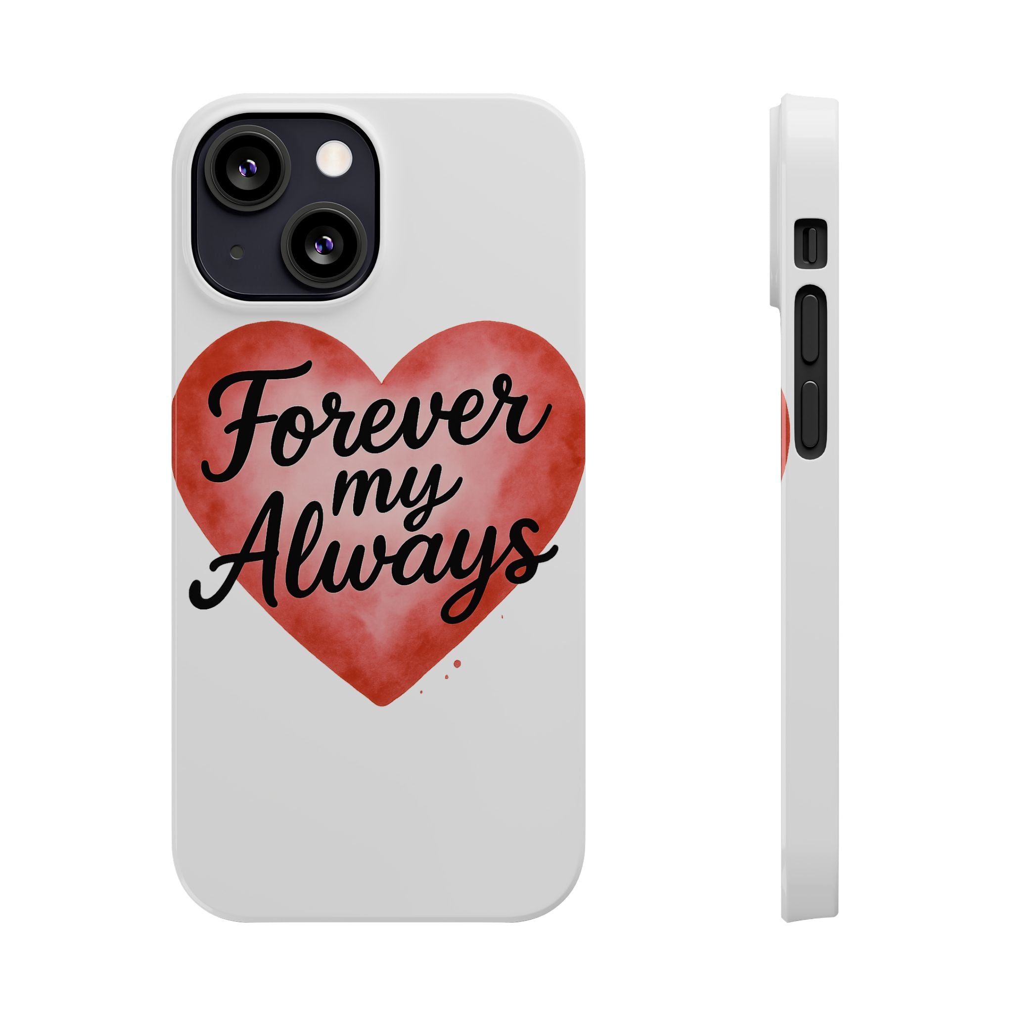 Forever My Always Watercolor Heart Phone Case | Romantic Anniversary Gift for Her | Love Quote Phone Cover | Girlfriend Wife Gift