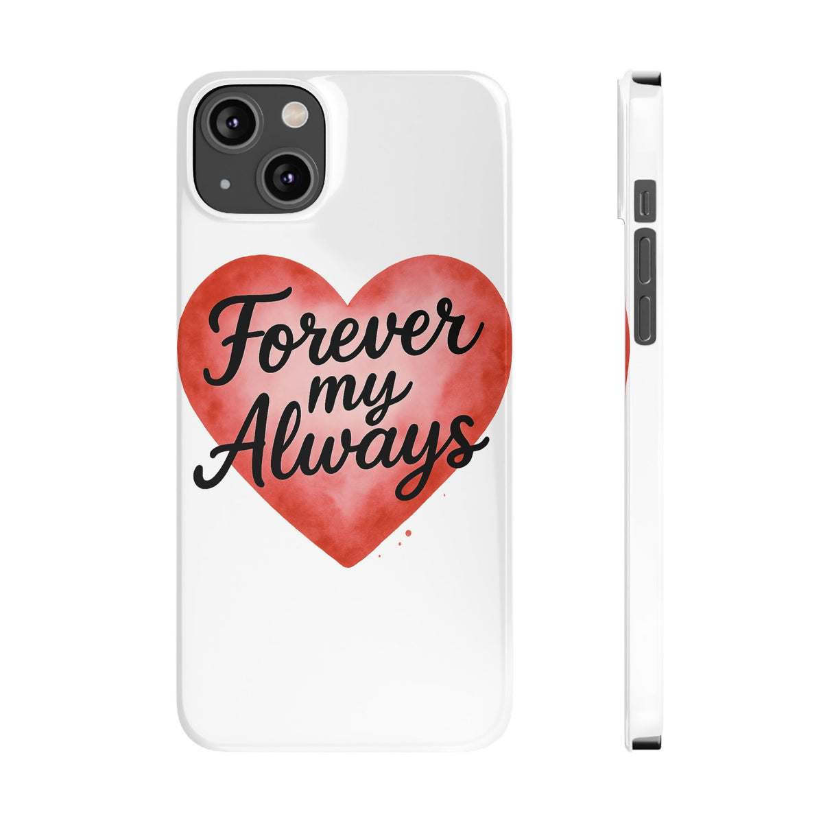 Forever My Always Watercolor Heart Phone Case | Romantic Anniversary Gift for Her | Love Quote Phone Cover | Girlfriend Wife Gift