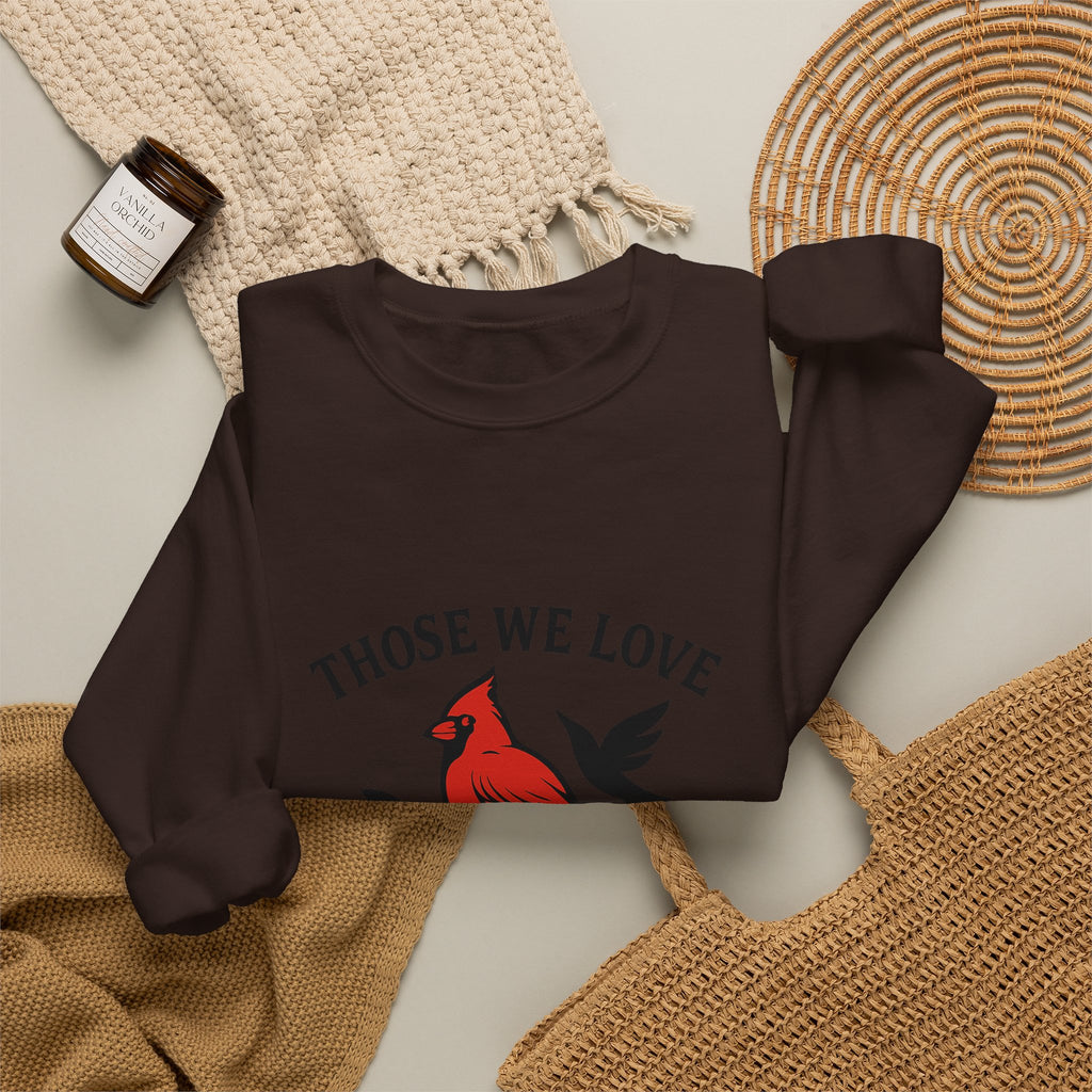 Cardinal Memorial Sweatshirt Loss of Loved One Grief Gift Sympathy Sweatshirt Those We Love Don't Go Away Remembrance Shirt