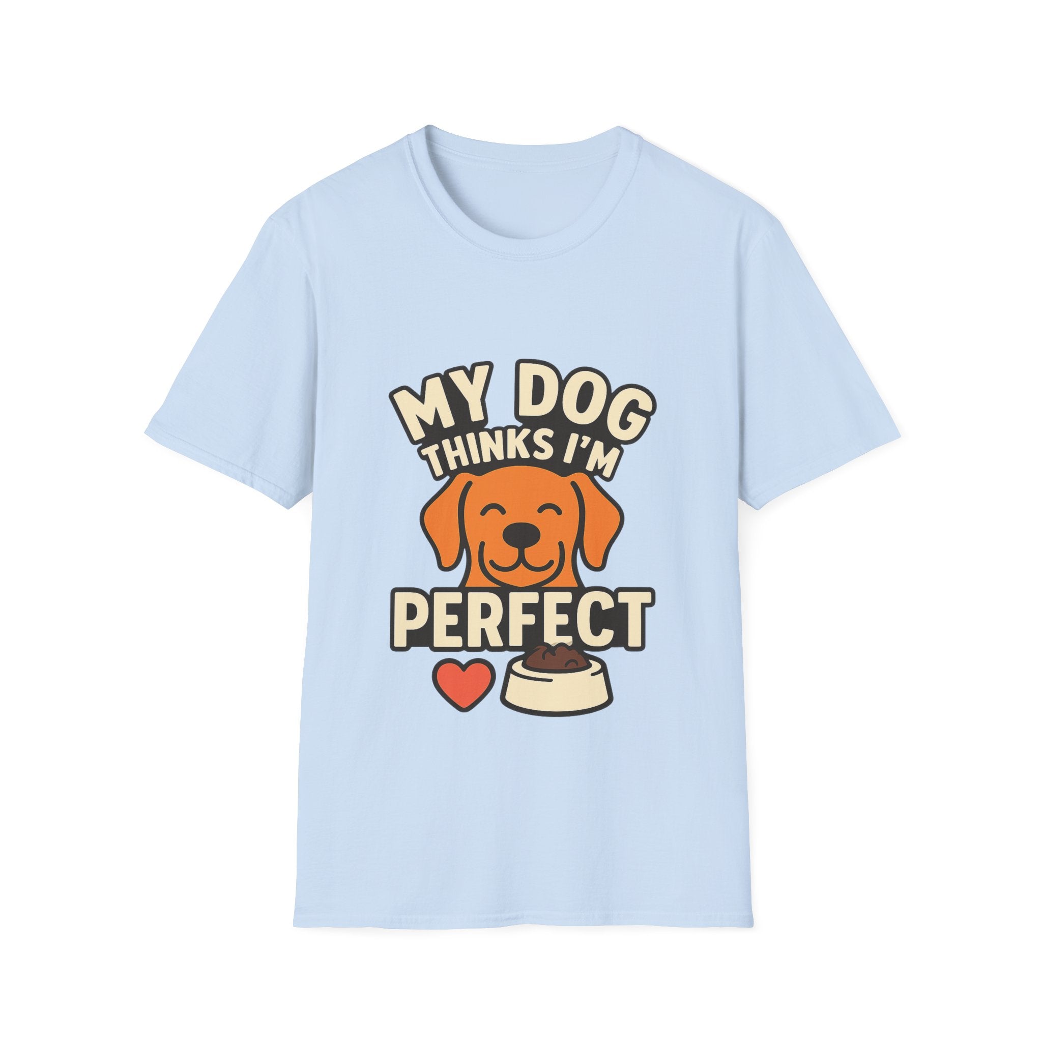 My Dog Thinks I'm Perfect Shirt, Funny Dog Mom Shirt, Dog Lover Gift, Pet Owner Tshirt, Dog Dad Gift, Animal Lover Tee