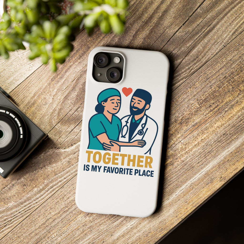Together Is My Favorite Place Phone Case Medical Couple Gift Nurse Doctor Healthcare Love Quote Romantic Anniversary Gift