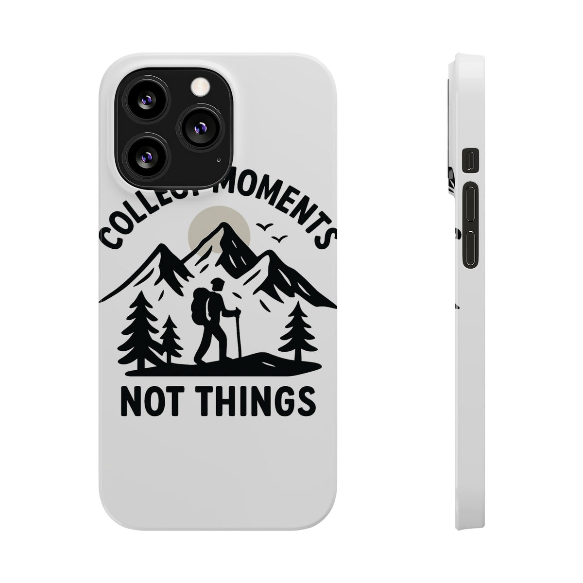 Collect Moments Not Things Phone Case Mountain Quote Minimalist Hiking Adventure Travel Gift for Experience Seeker Wanderlust