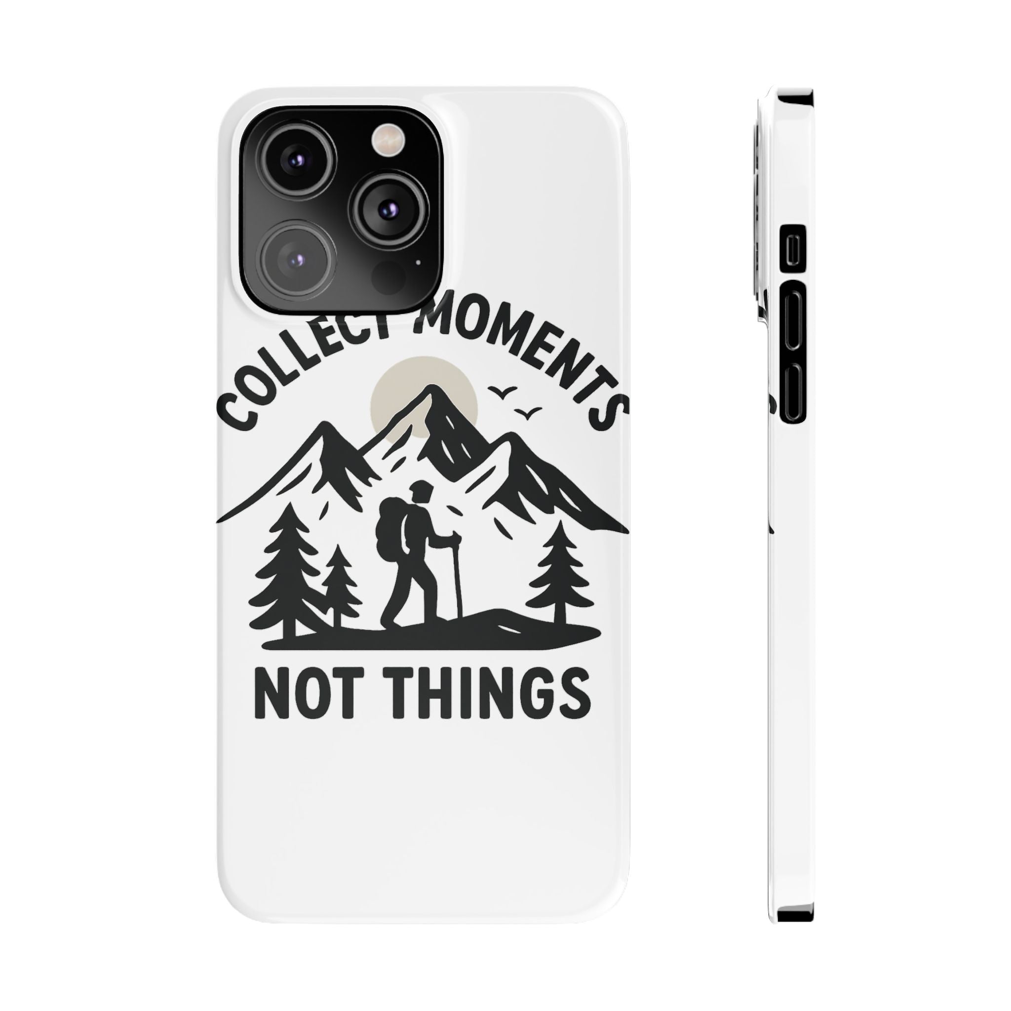Collect Moments Not Things Phone Case Mountain Quote Minimalist Hiking Adventure Travel Gift for Experience Seeker Wanderlust