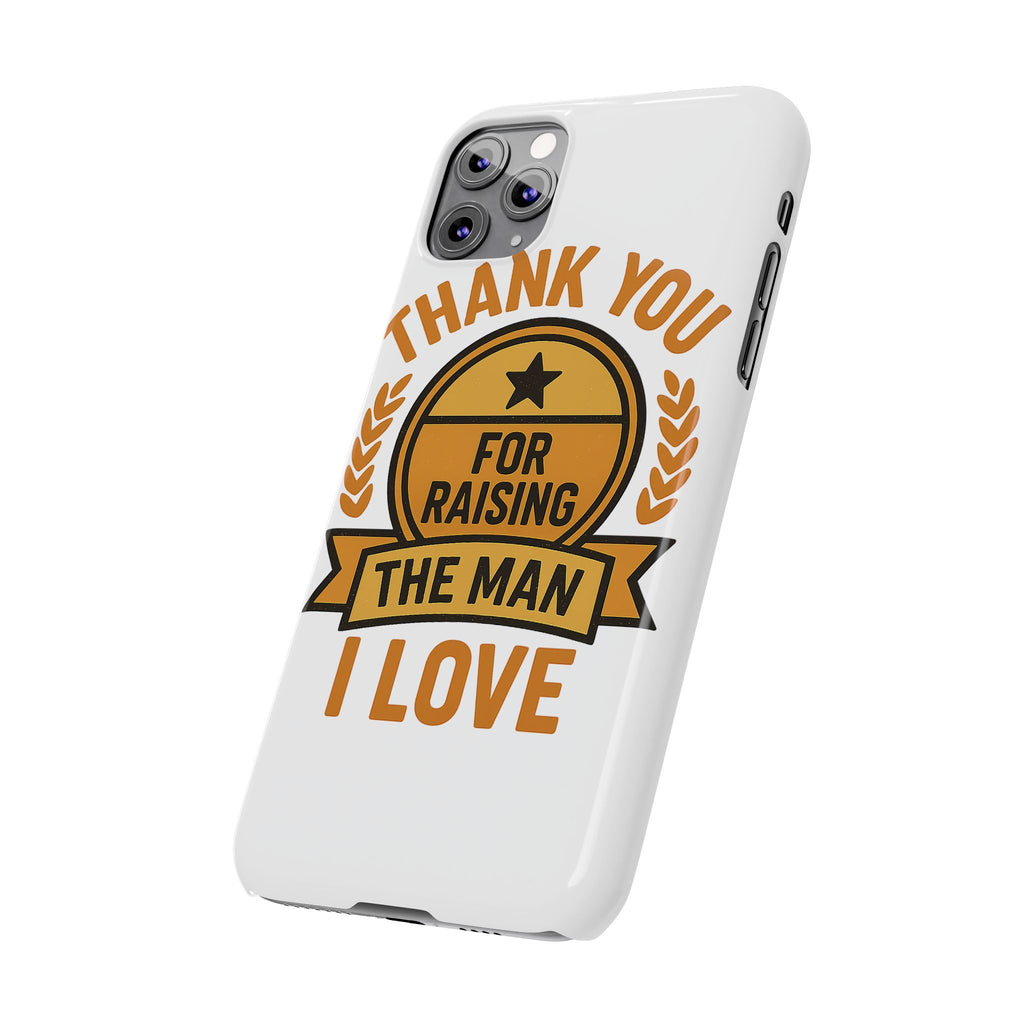 Thank You For Raising The Man I Love Phone Case Gift for Mother in Law from Daughter in Law MIL Birthday Mothers Day Present