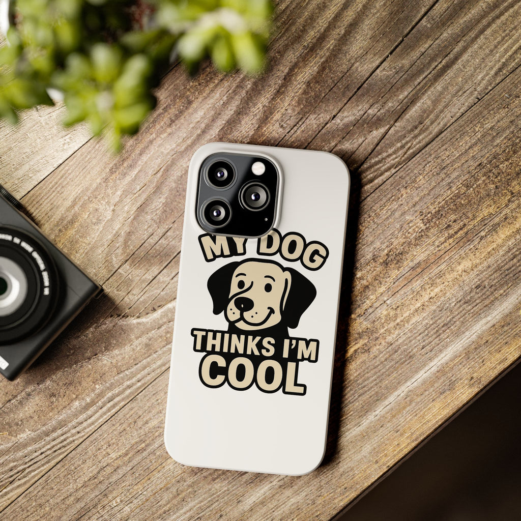 Dog Lover Phone Case My Dog Thinks I'm Cool Funny Pet Owner Gift iPhone Samsung Galaxy Case Dog Mom Dad Humor Gift