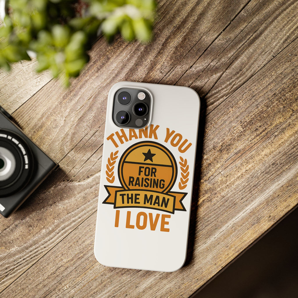 Thank You For Raising The Man I Love Phone Case Gift for Mother in Law from Daughter in Law MIL Birthday Mothers Day Present
