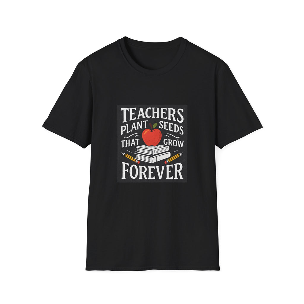 Teachers Plant Seeds That Grow Forever Shirt, Teacher Appreciation Gift, End of Year Teacher Gift, Teacher Week Tee, Teaching T-Shirt