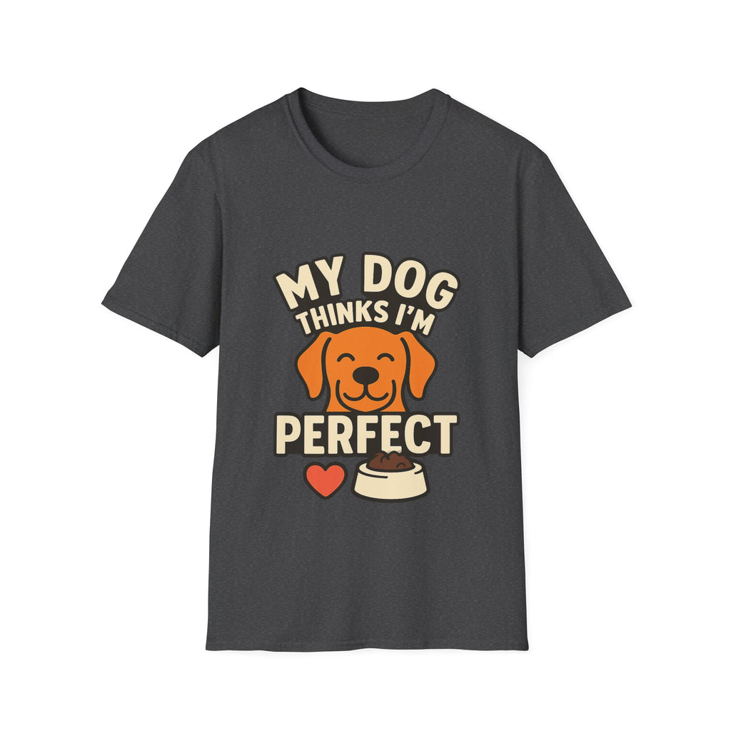 My Dog Thinks I'm Perfect Shirt, Funny Dog Mom Shirt, Dog Lover Gift, Pet Owner Tshirt, Dog Dad Gift, Animal Lover Tee