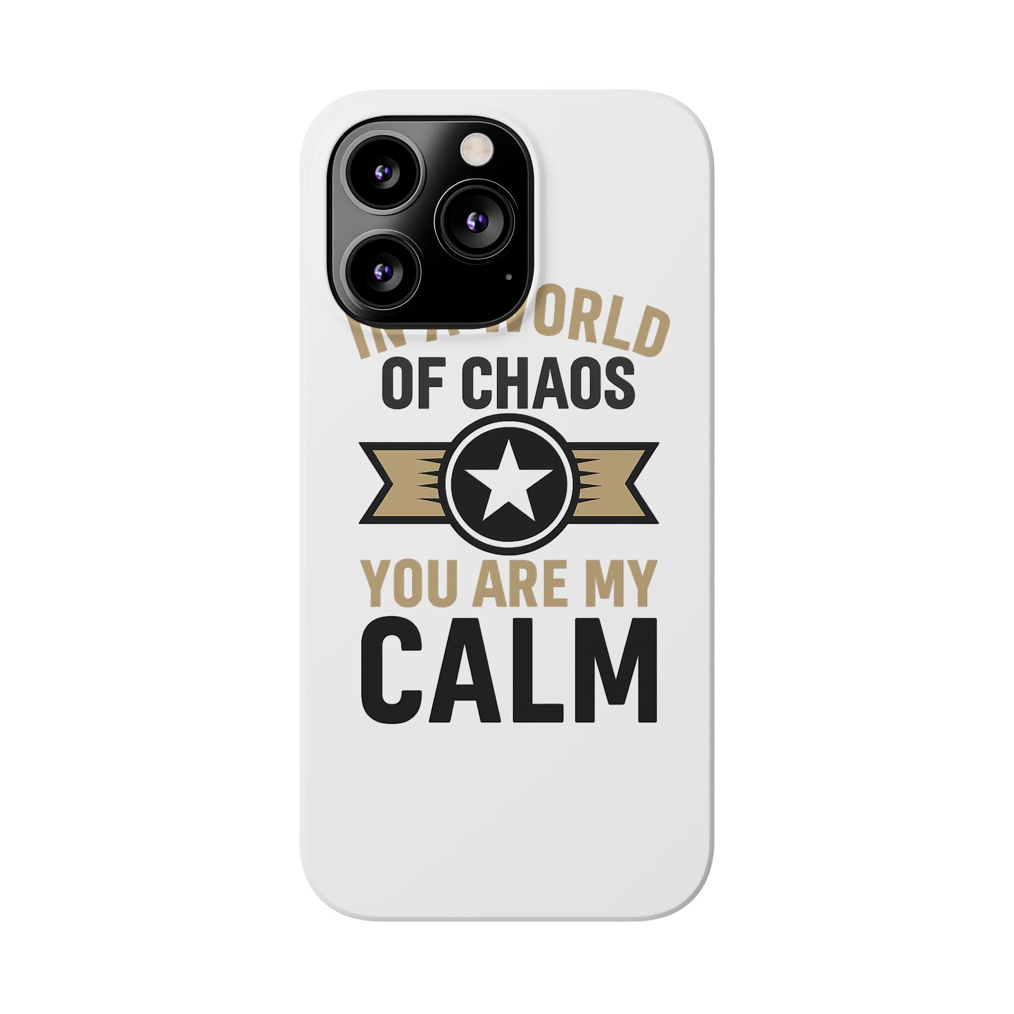 In A World Of Chaos You Are My Calm Phone Case Anniversary Gift for Partner Boyfriend Girlfriend Husband Wife Romantic Quote