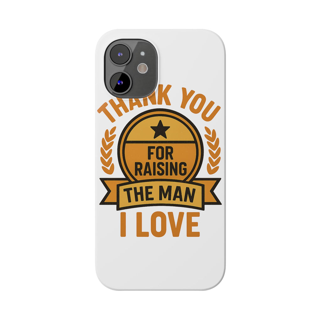 Thank You For Raising The Man I Love Phone Case Gift for Mother in Law from Daughter in Law MIL Birthday Mothers Day Present