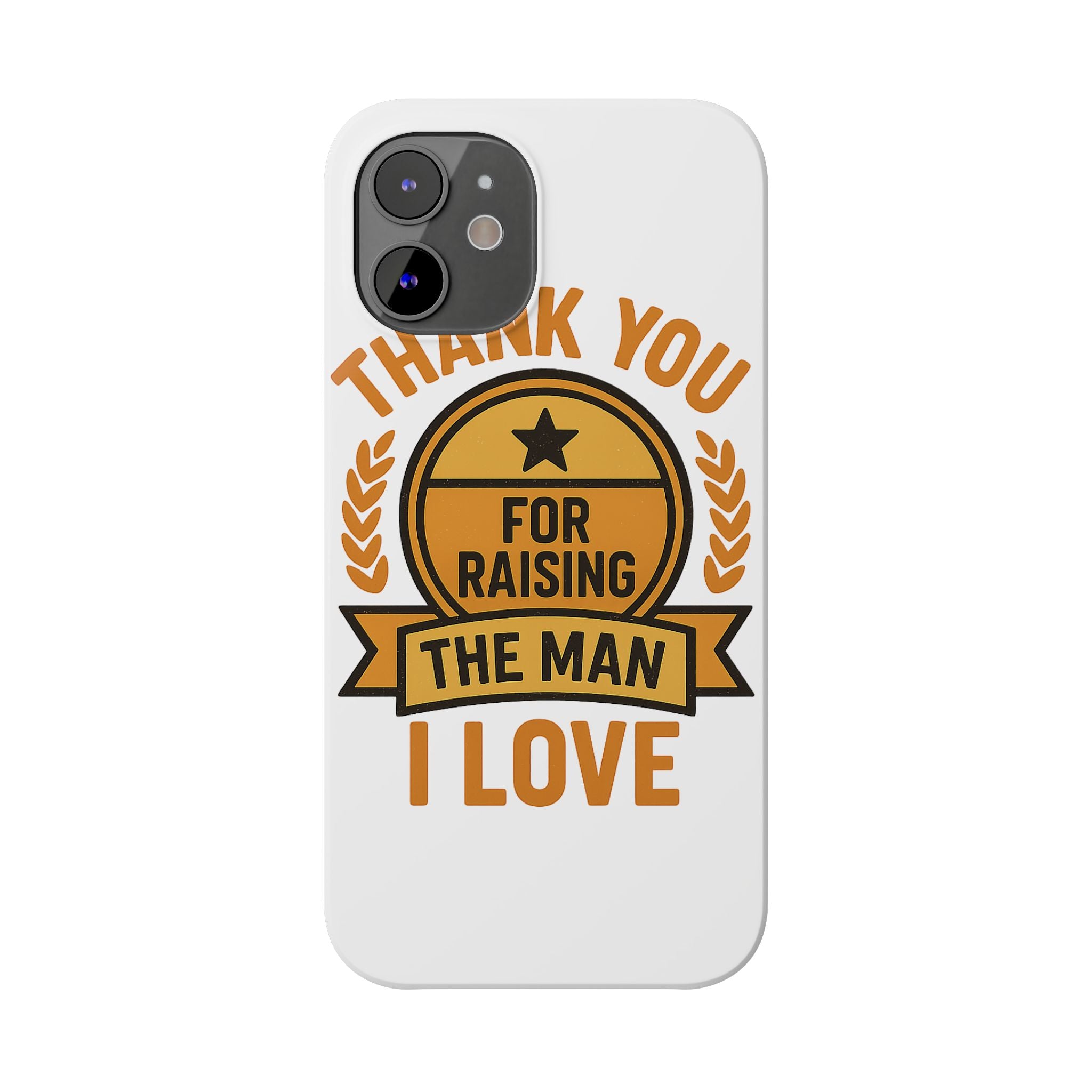 Thank You For Raising The Man I Love Phone Case Gift for Mother in Law from Daughter in Law MIL Birthday Mothers Day Present