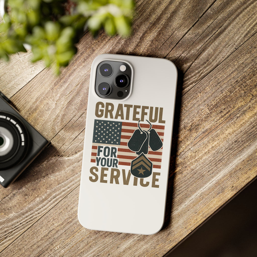 Grateful for Your Service Phone Case Military Patriotic Gift Army Navy Air Force Marine Support Veteran Active Duty USA Flag