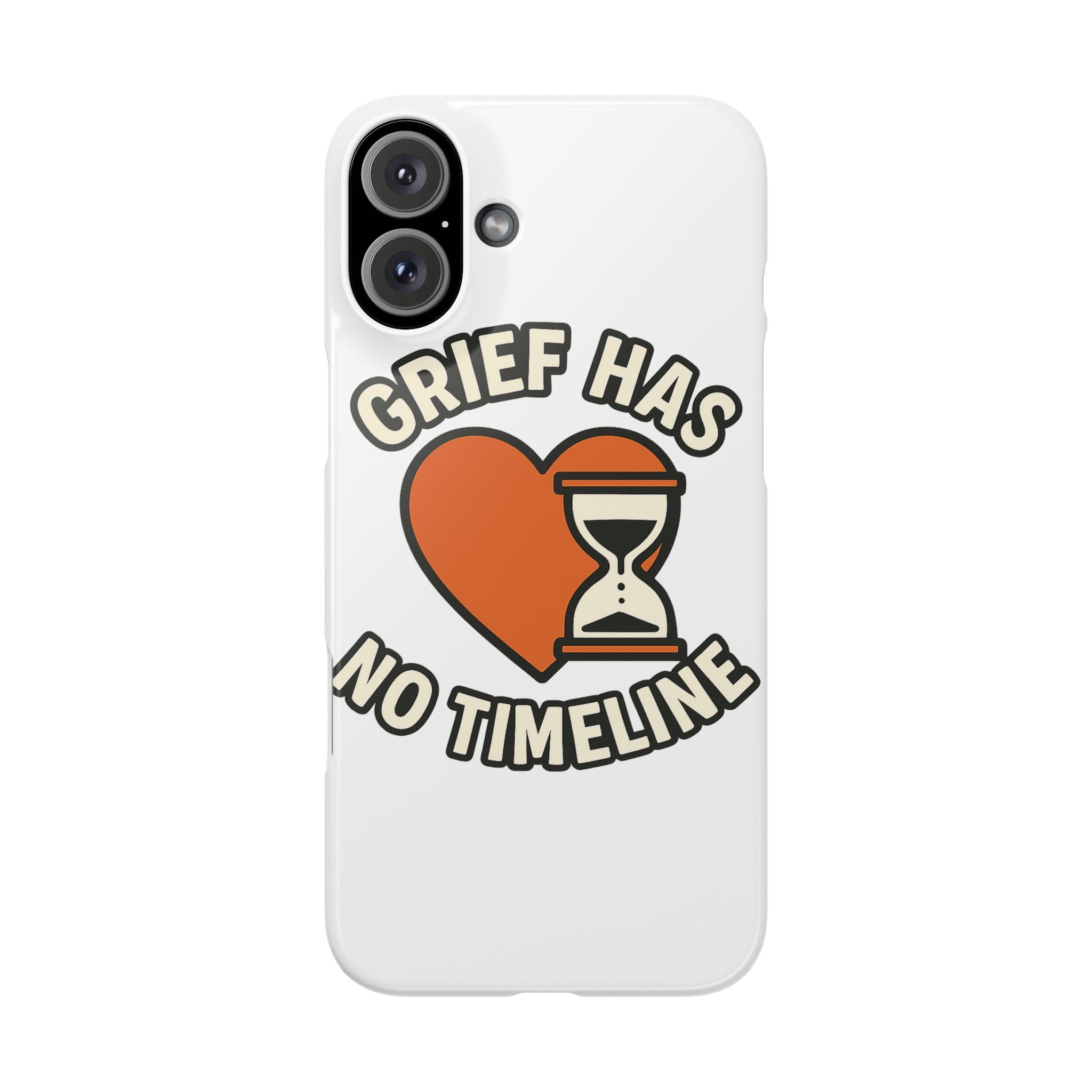Grief Has No Timeline Phone Case Support Gift for Loss Bereavement Sympathy Encouragement Healing Journey Therapist Mental Health